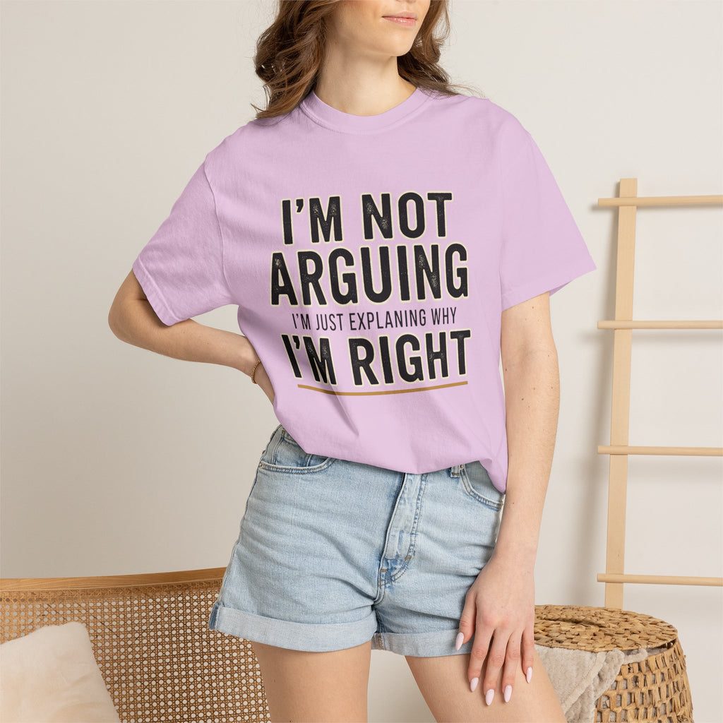 I'm Not Arguing I'm Right T-shirt | Funny Quote Tee