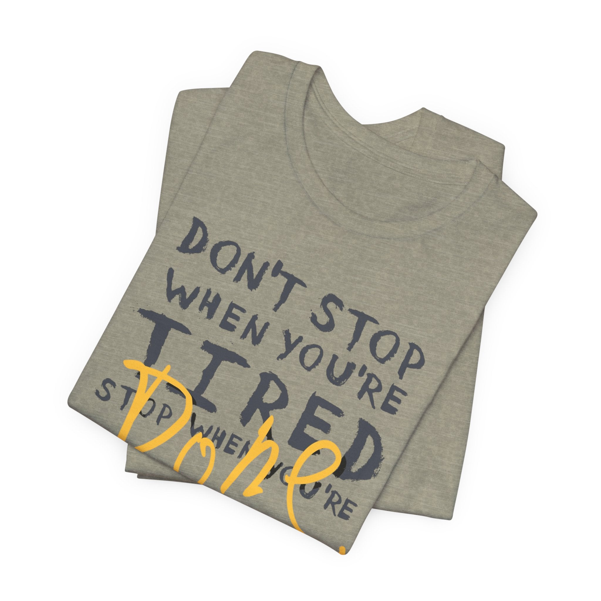 Motivational Tee - "Don't Stop When You're Tired, Stop When You're Done" Inspirational Workout Shirt