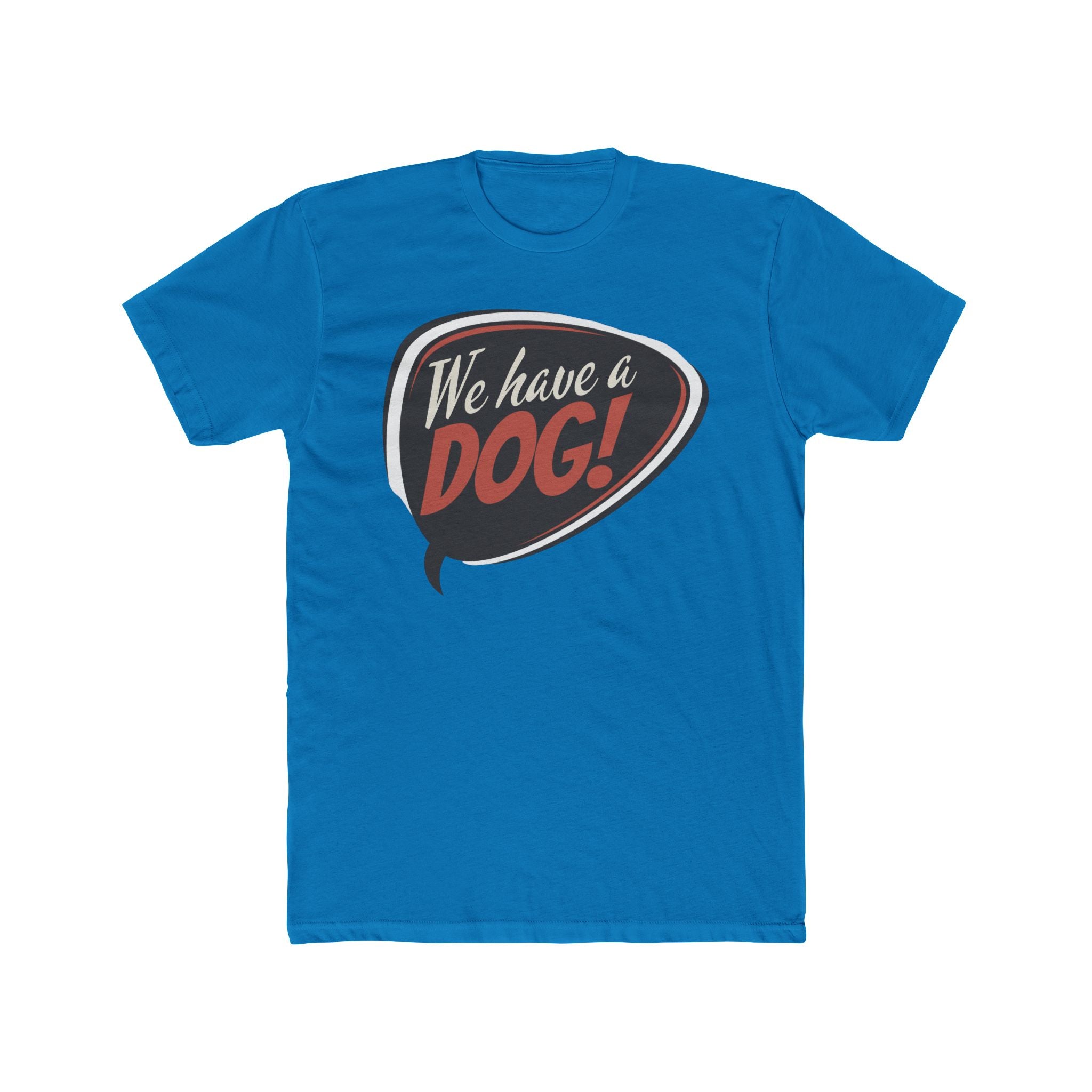 We Have a Dog! T-Shirt – Retro Speech Bubble Dog Lover Tee