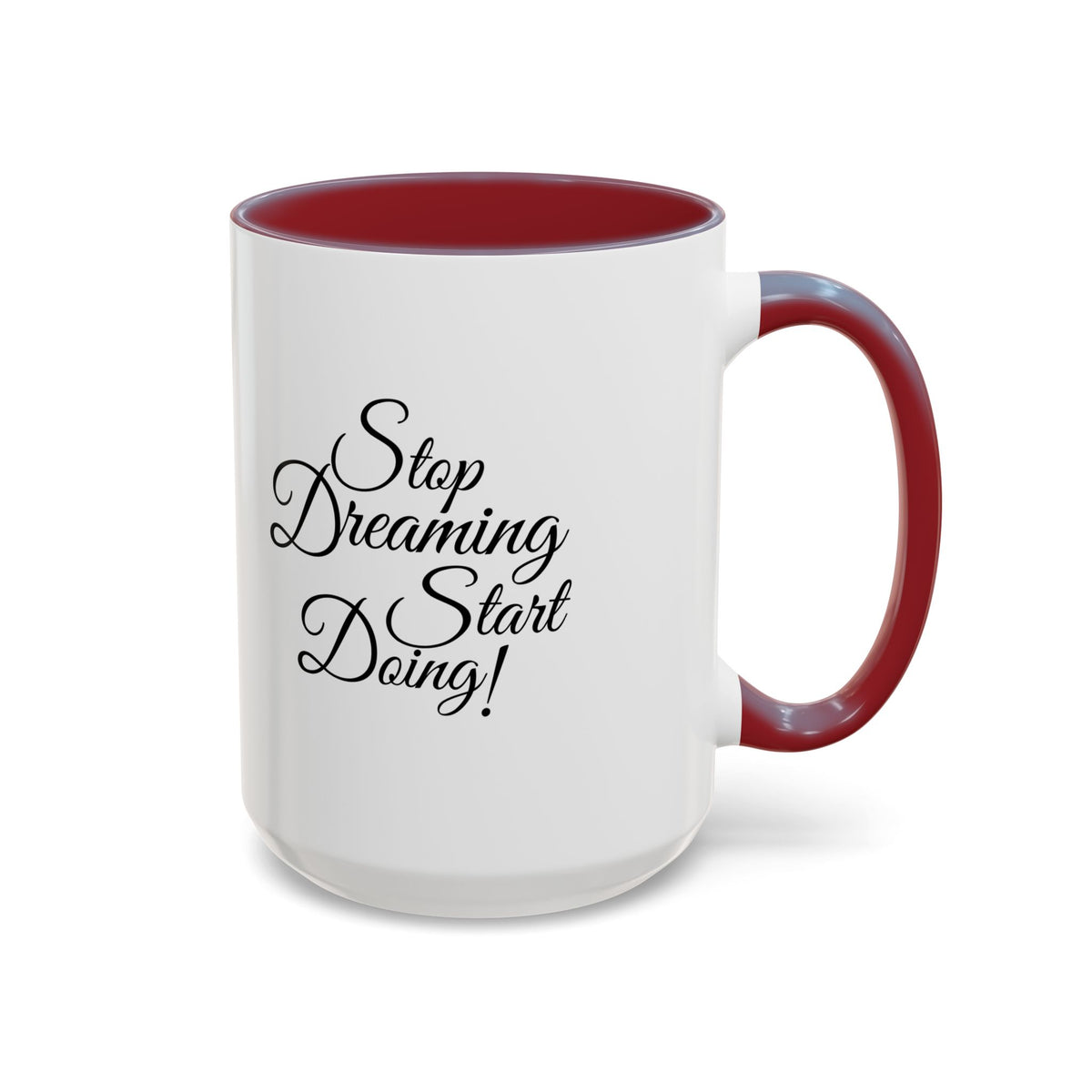 Stop Dreaming Start Doing! Accent Coffee Mug — Motivational 11/15oz