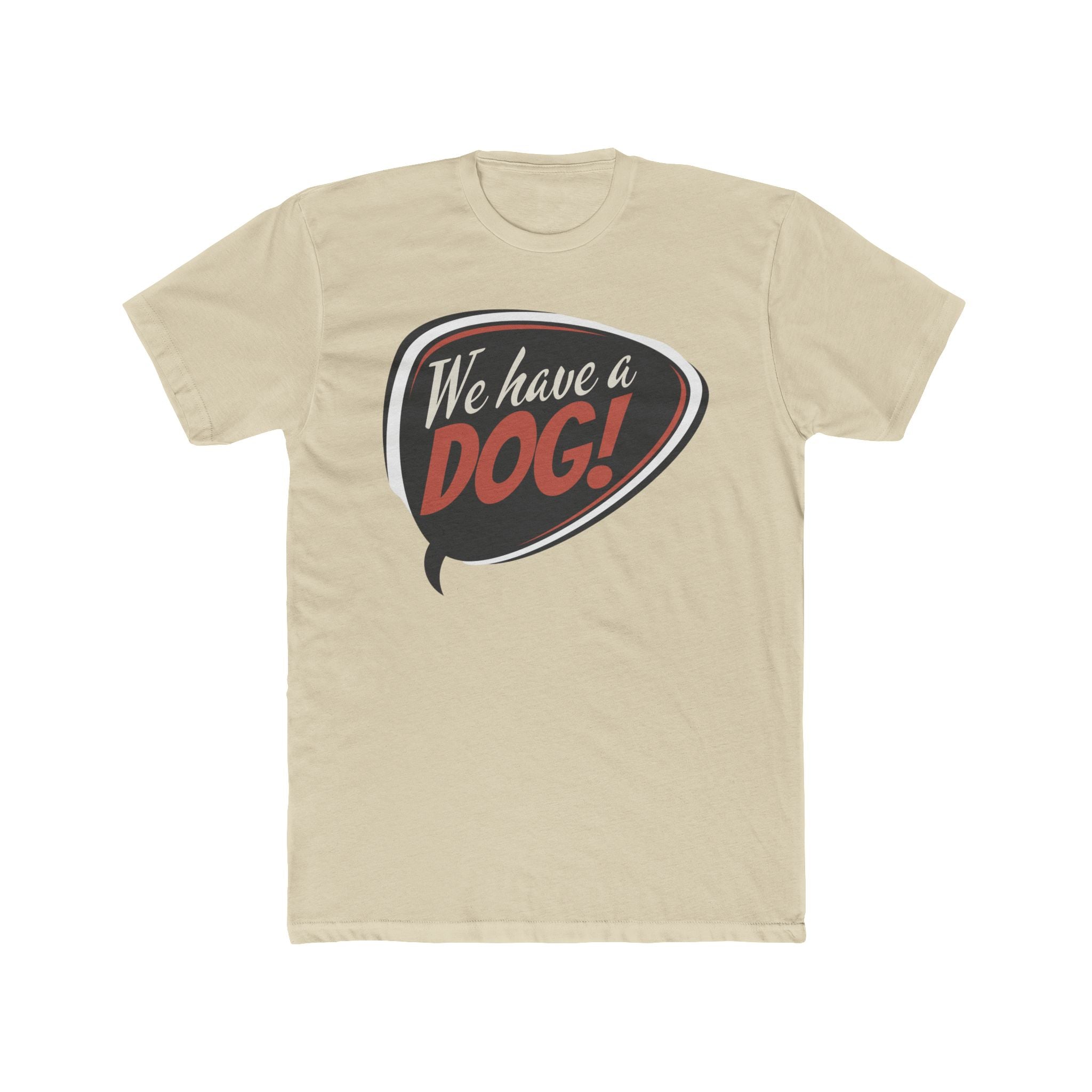 We Have a Dog! T-Shirt – Retro Speech Bubble Dog Lover Tee