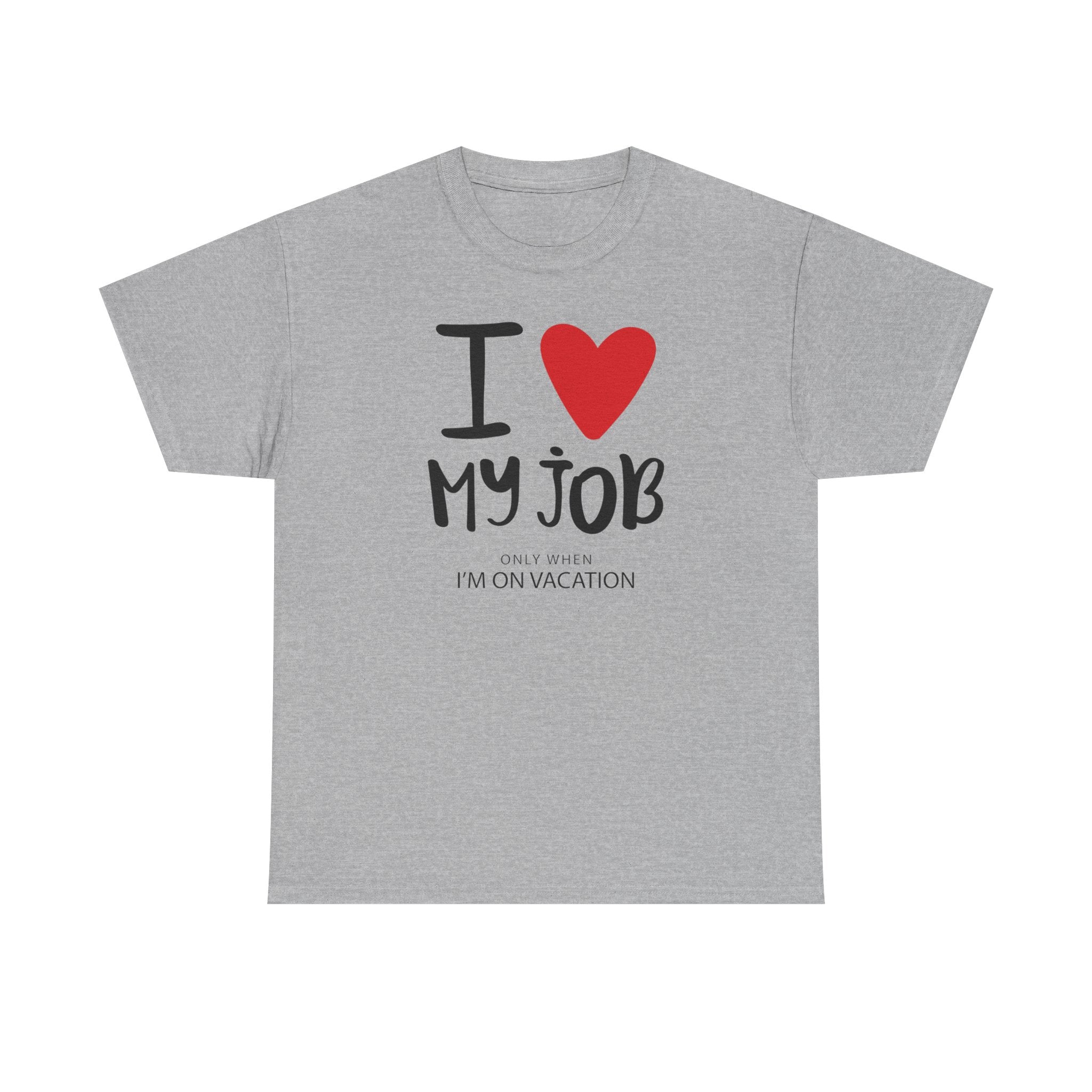 I  My Job (Only When I’m On Vacation) T-Shirt – Funny Work Vacation Tee