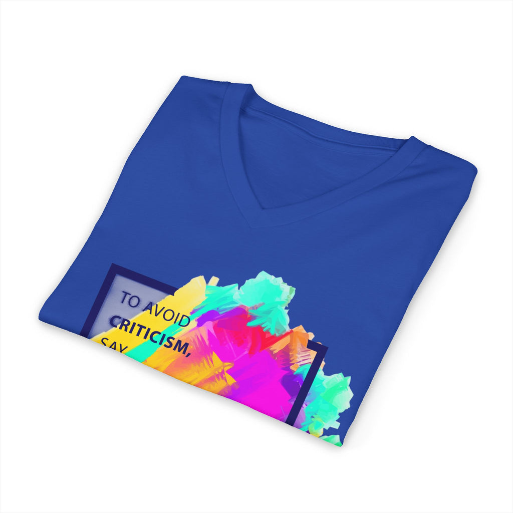 V-Neck Tee — Colorful Brushstroke Quote "To Avoid Criticism Say Nothing, Do Nothing, Be Nothing"