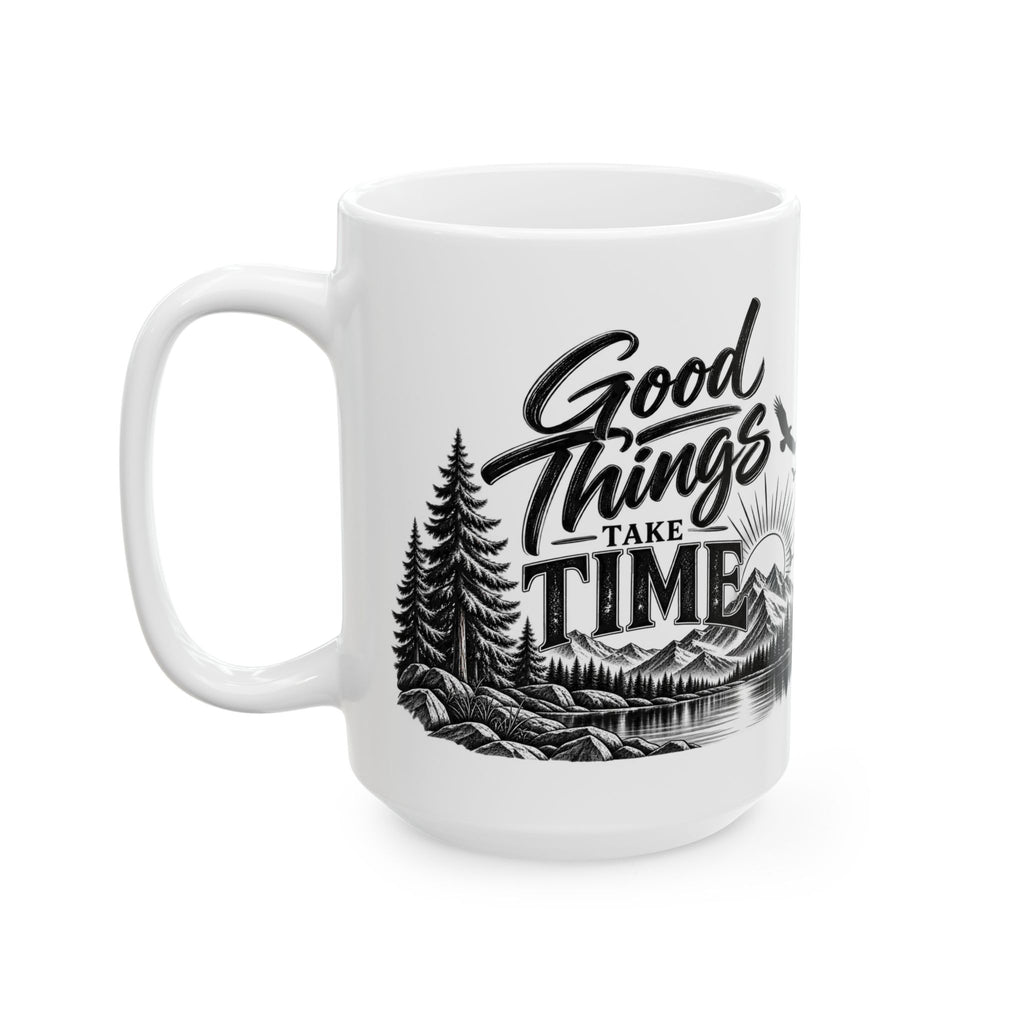 Ceramic Mug - 'Good Things Take Time' Mountain & Forest Coffee Cup (11oz, 15oz)