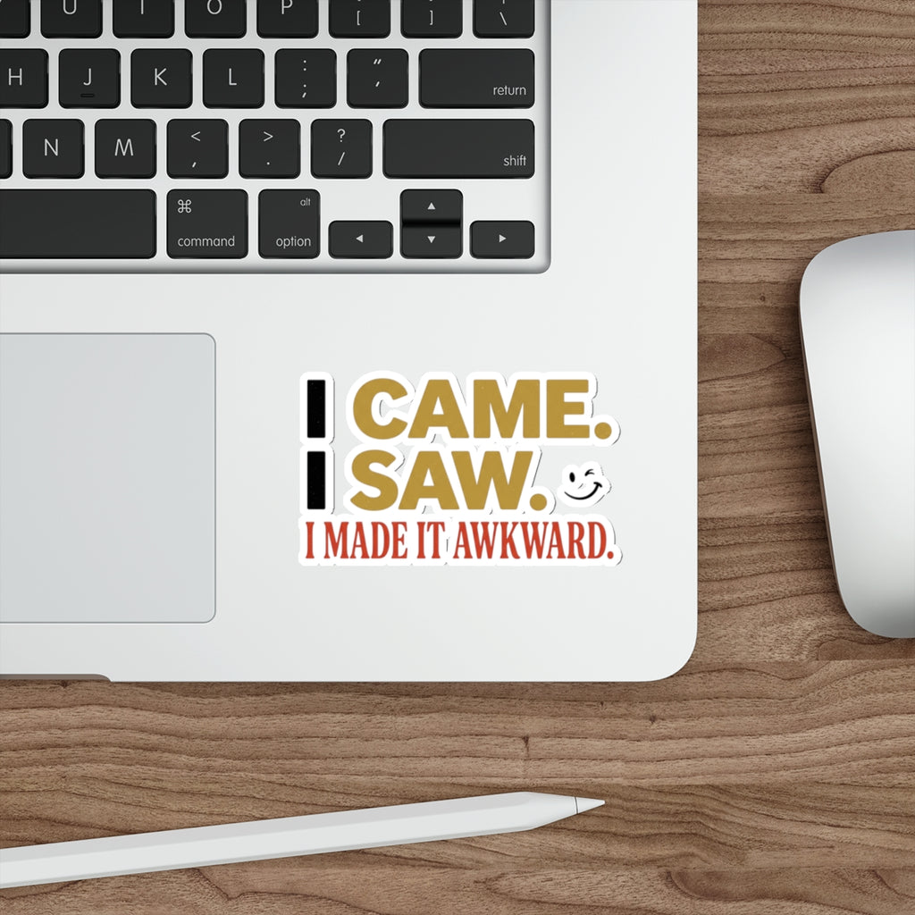 Sticker — “I Came. I Saw. I Made It Awkward.” Funny Awkward Social Moment Sticker