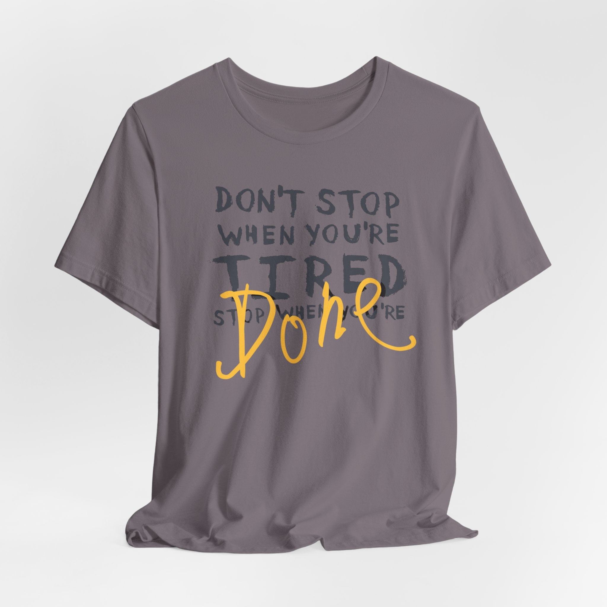 Motivational Tee - "Don't Stop When You're Tired, Stop When You're Done" Inspirational Workout Shirt