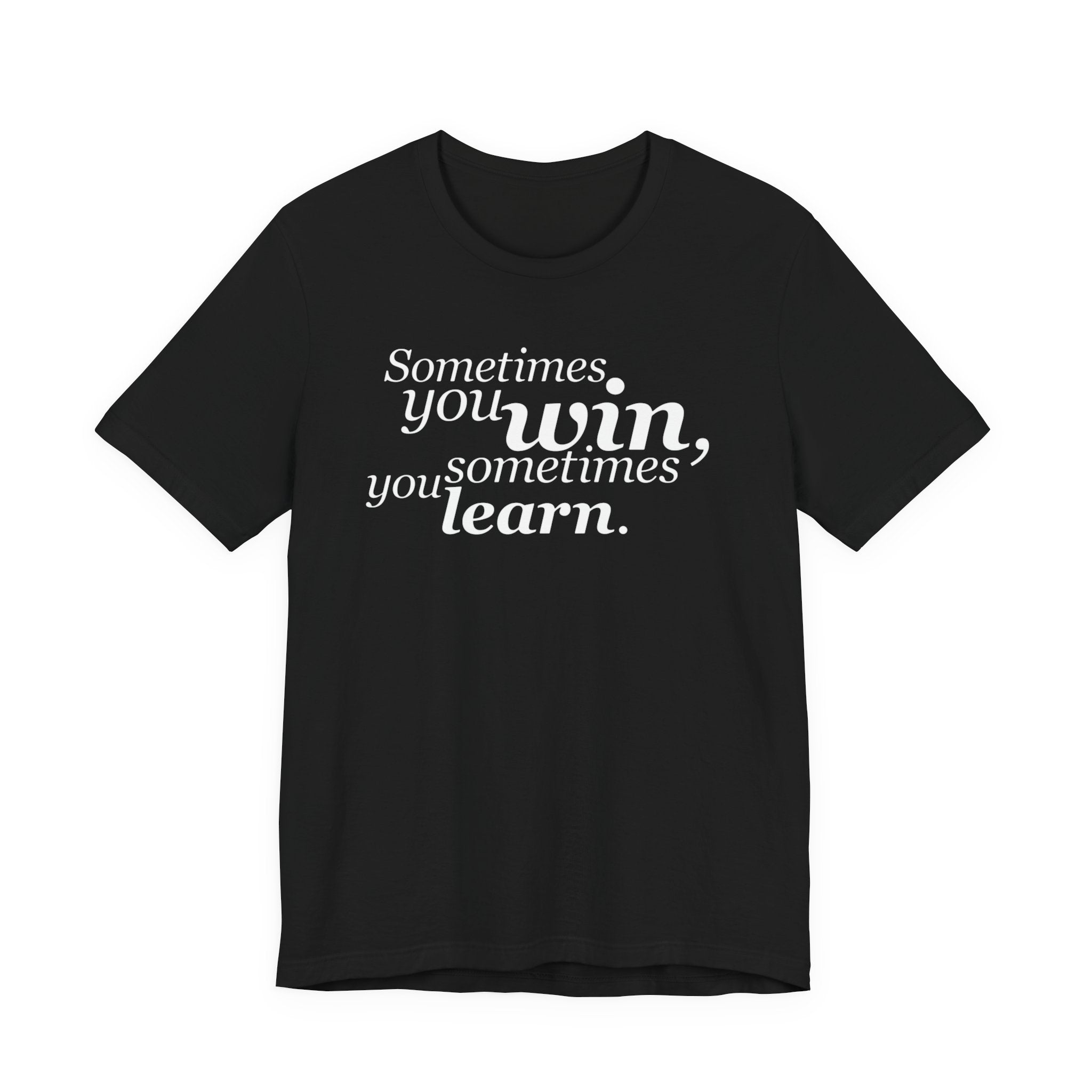 Motivational Tee — “Sometimes you win, sometimes you learn” Inspirational Shirt