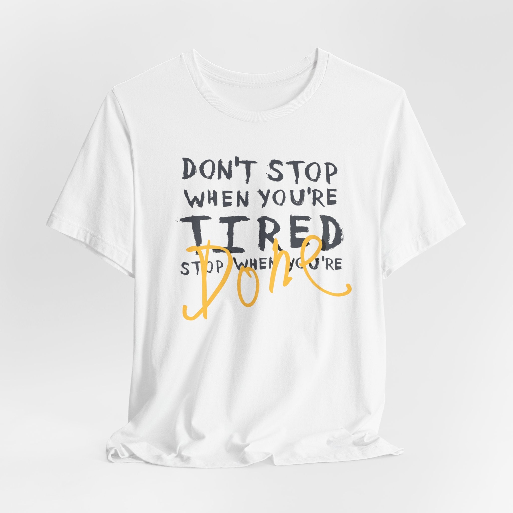 Motivational Tee - "Don't Stop When You're Tired, Stop When You're Done" Inspirational Workout Shirt