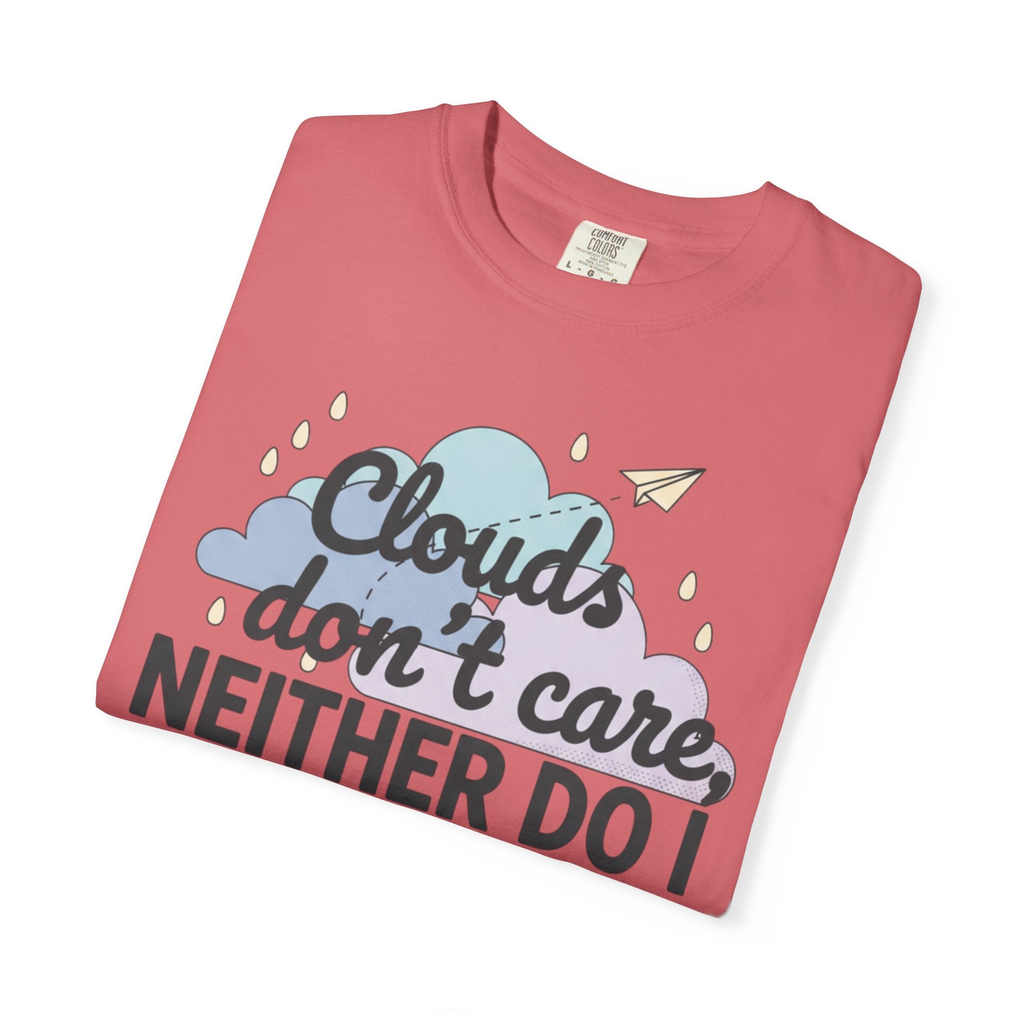Clouds don't care neither do I T-shirt | Cloud Graphic Tee