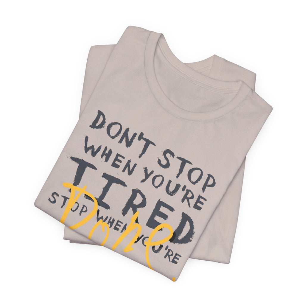 Motivational Tee - "Don't Stop When You're Tired, Stop When You're Done" Inspirational Workout Shirt