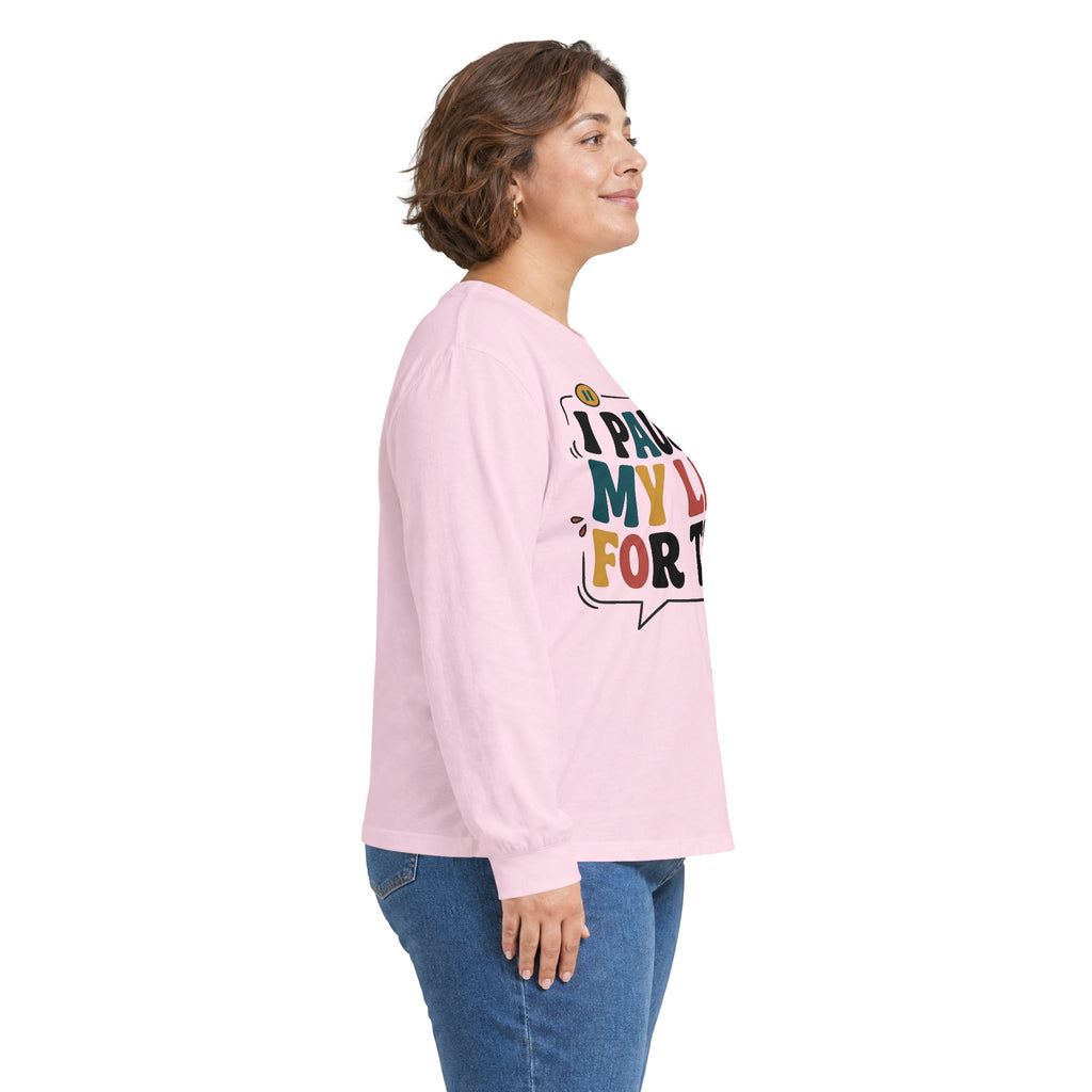 Long Sleeve Tee — "I Paused My Life For This" Retro Graphic
