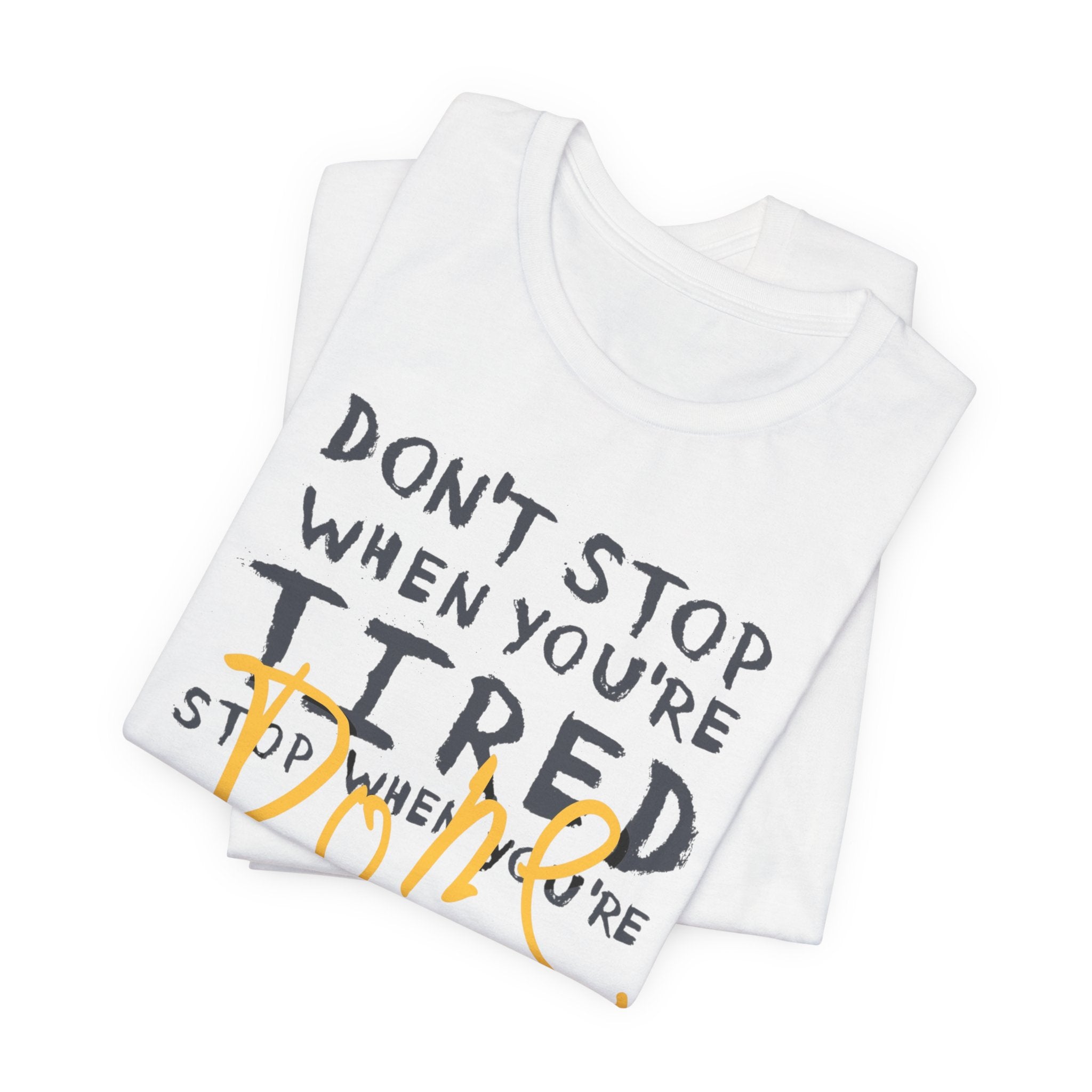 Motivational Tee - "Don't Stop When You're Tired, Stop When You're Done" Inspirational Workout Shirt