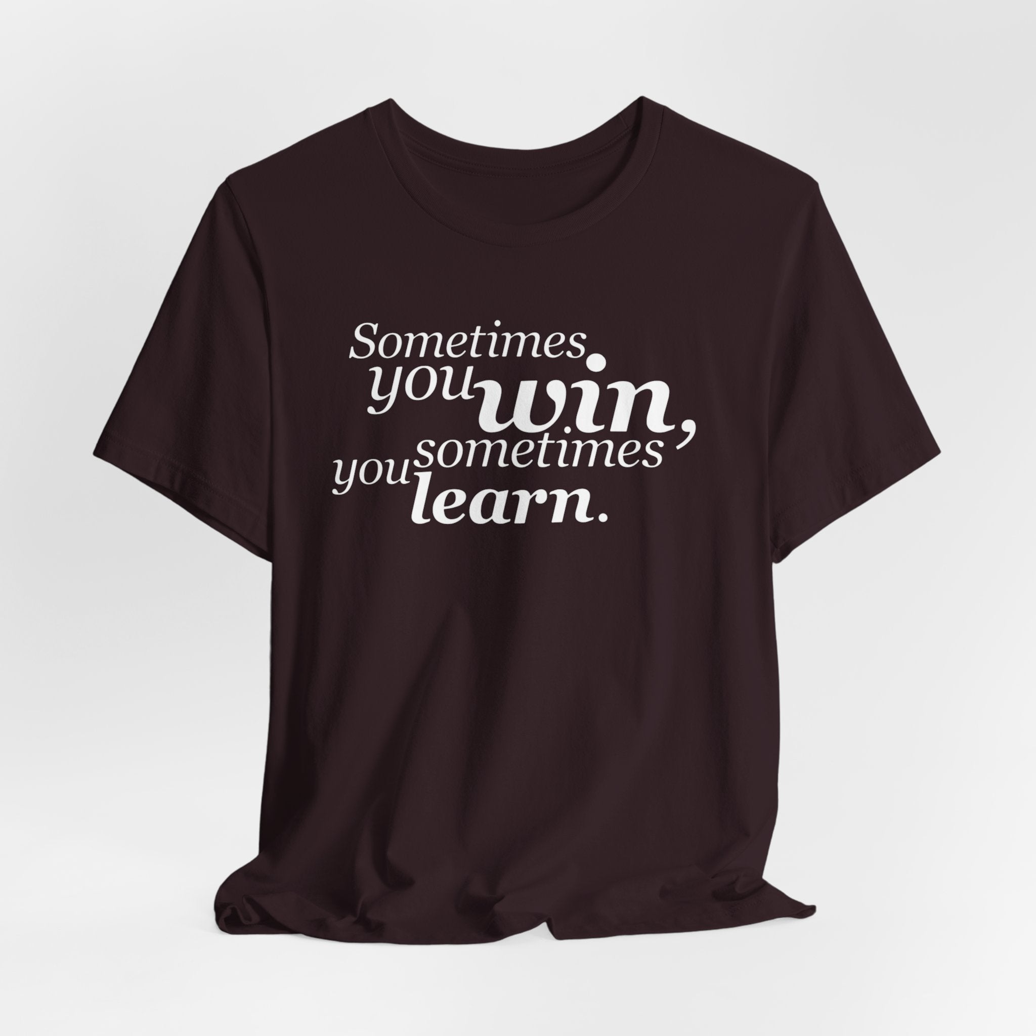 Motivational Tee — “Sometimes you win, sometimes you learn” Inspirational Shirt