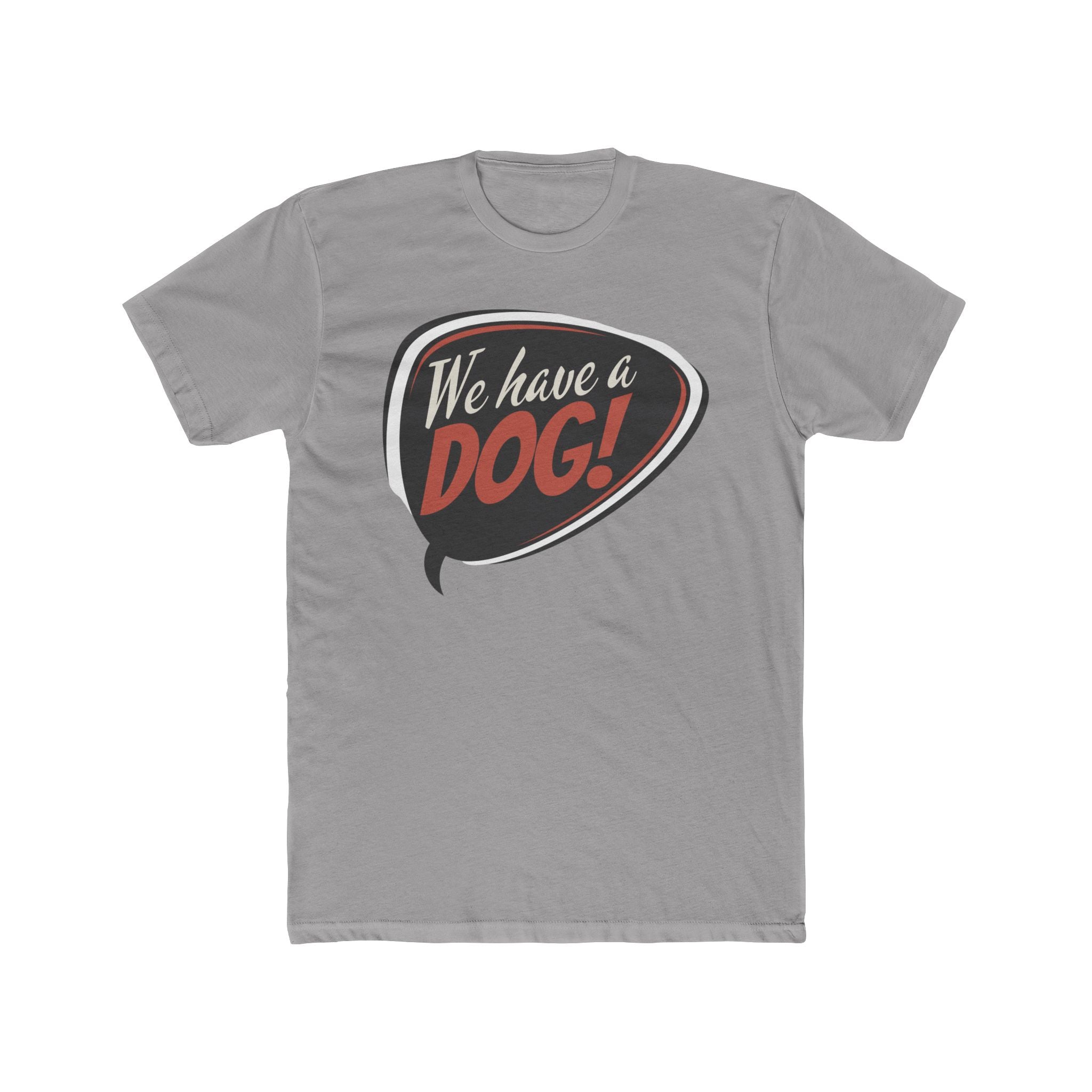 We Have a Dog! T-Shirt – Retro Speech Bubble Dog Lover Tee