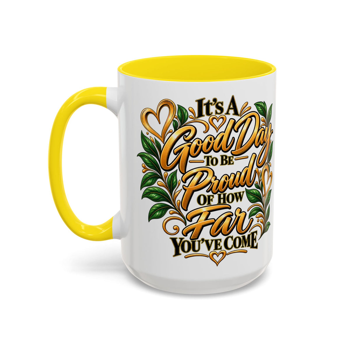 Accent Coffee Mug — "It's a Good Day to Be Proud of How Far You’ve Come" Inspirational Ceramic Mug