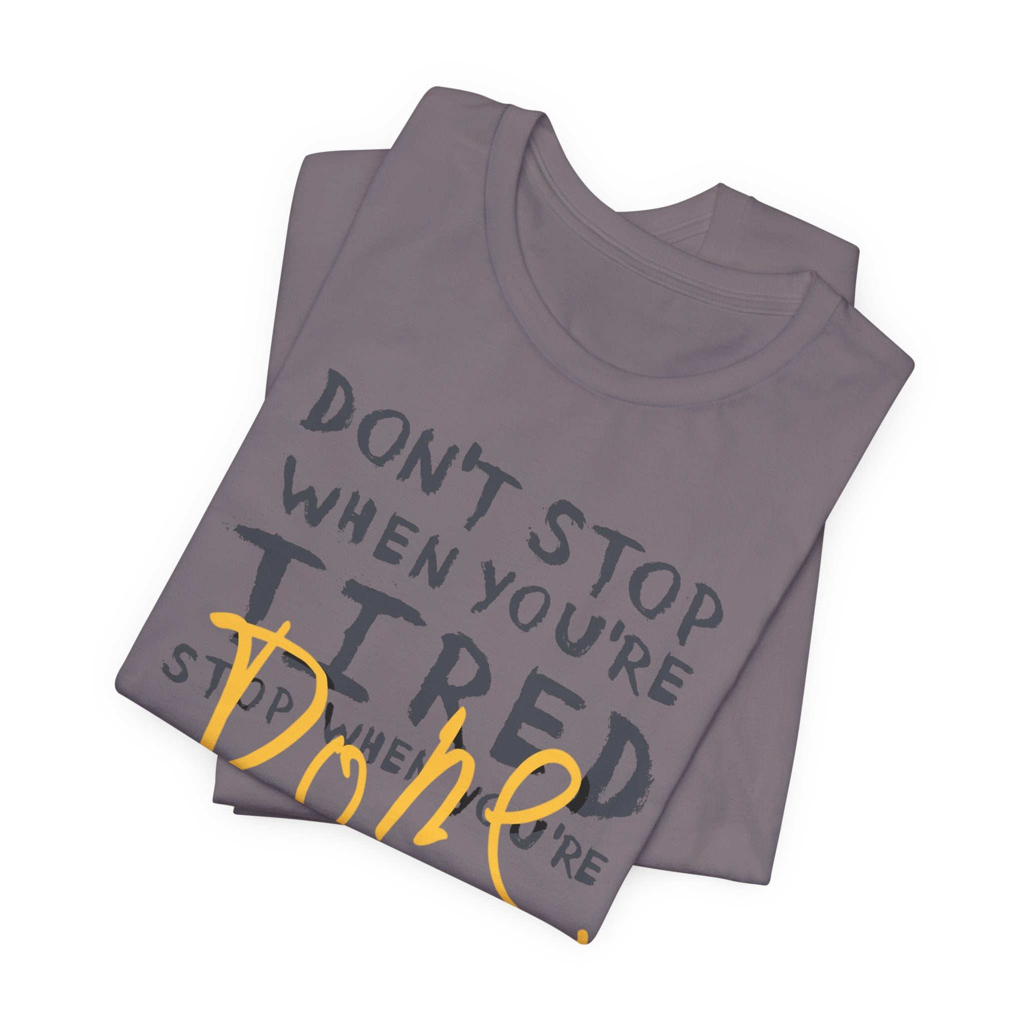 Motivational Tee - "Don't Stop When You're Tired, Stop When You're Done" Inspirational Workout Shirt