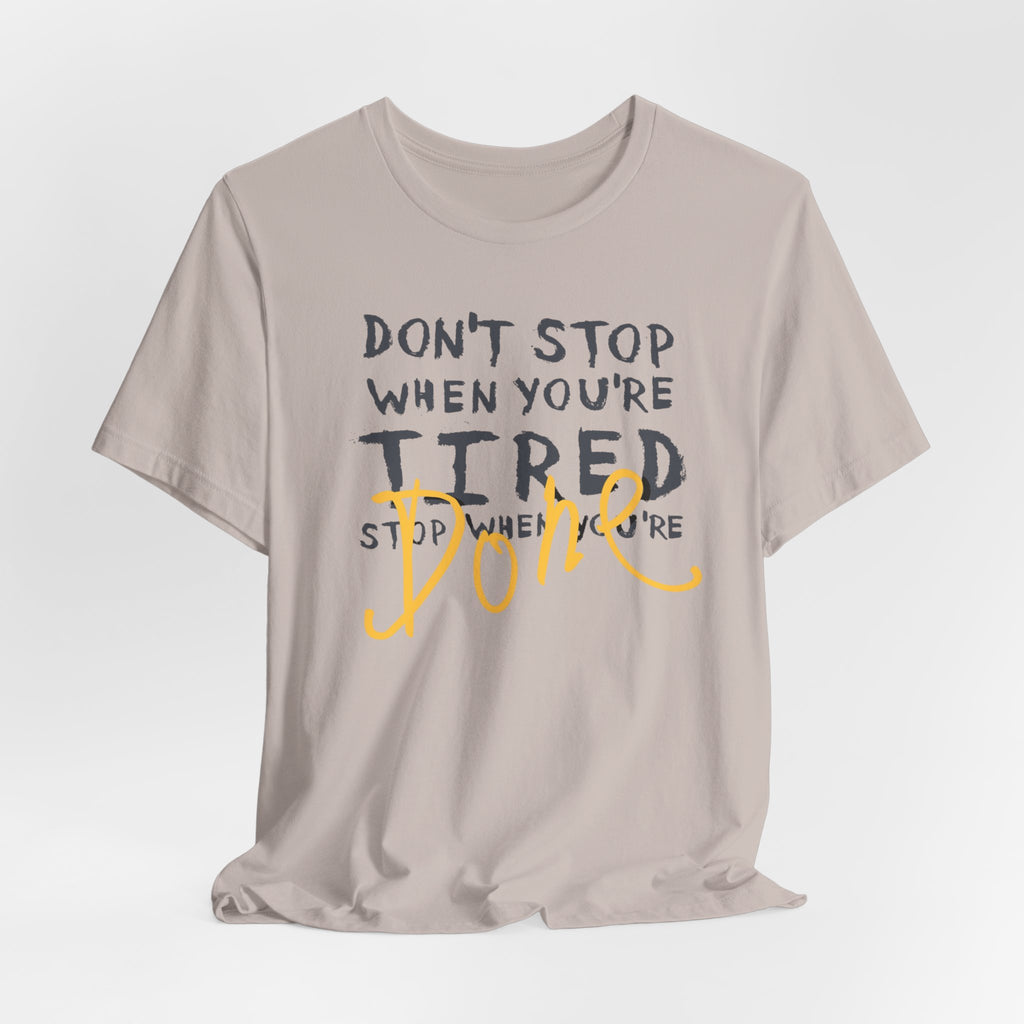 Motivational Tee - "Don't Stop When You're Tired, Stop When You're Done" Inspirational Workout Shirt