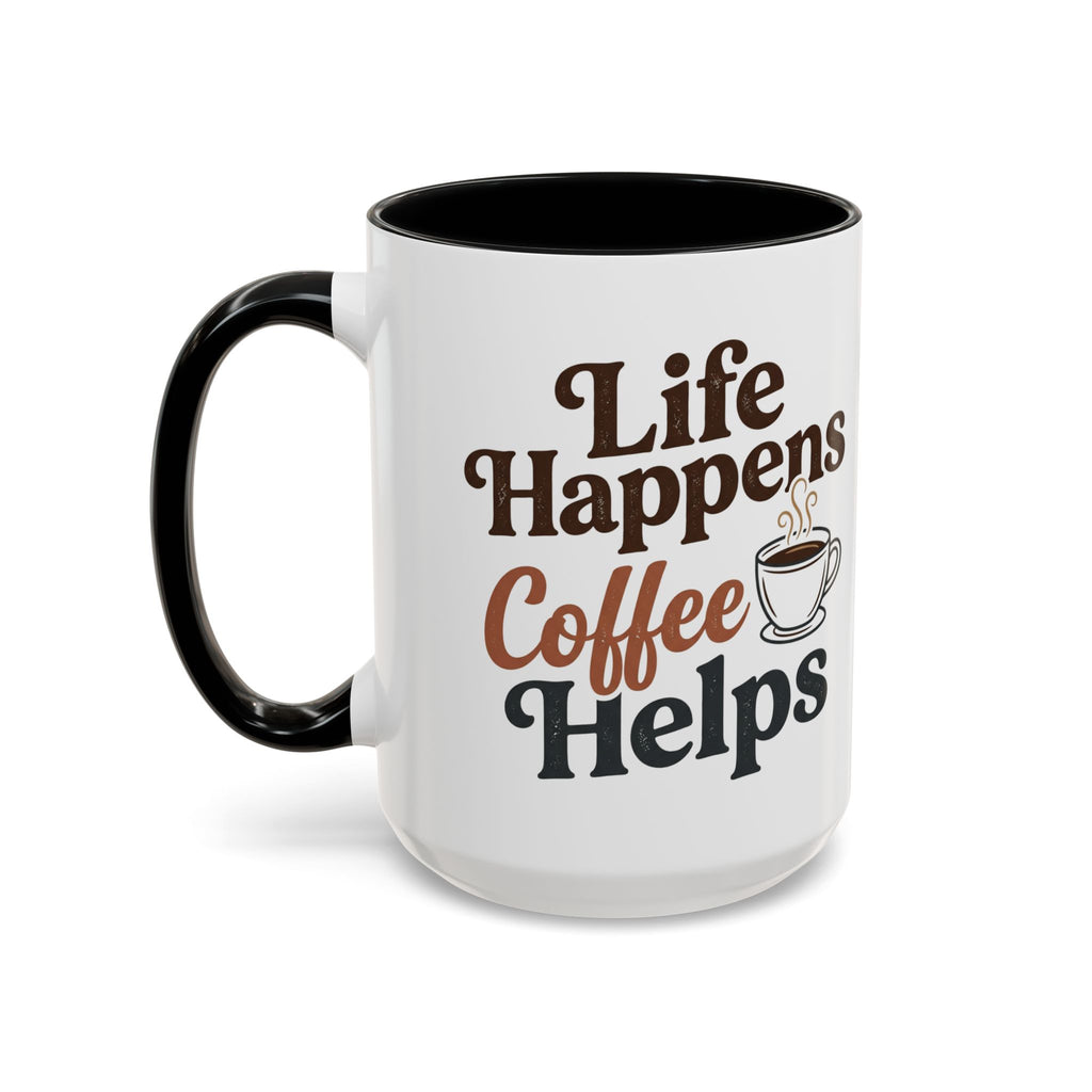 Coffee Mug — "Life Happens, Coffee Helps" Accent Ceramic Mug (11/15oz)