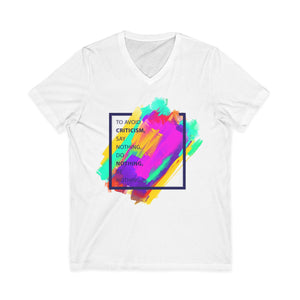 V-Neck Tee — Colorful Brushstroke Quote "To Avoid Criticism Say Nothing, Do Nothing, Be Nothing"