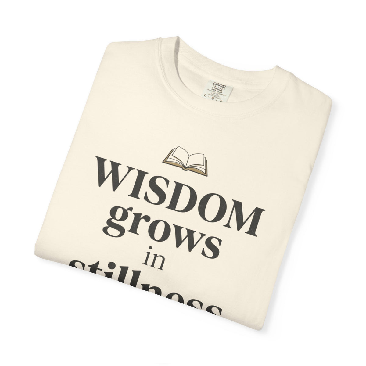 Wisdom Grows in Stillness T-Shirt