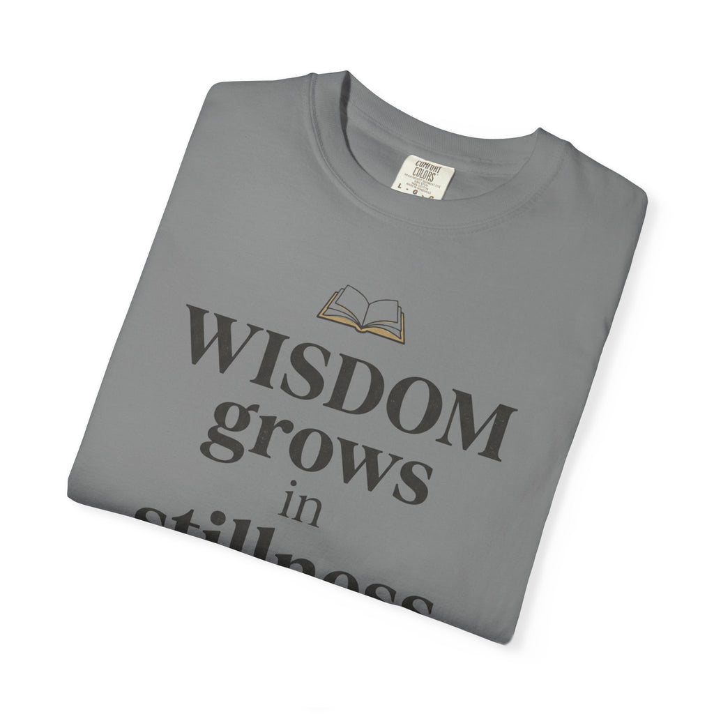 Wisdom Grows in Stillness T-Shirt