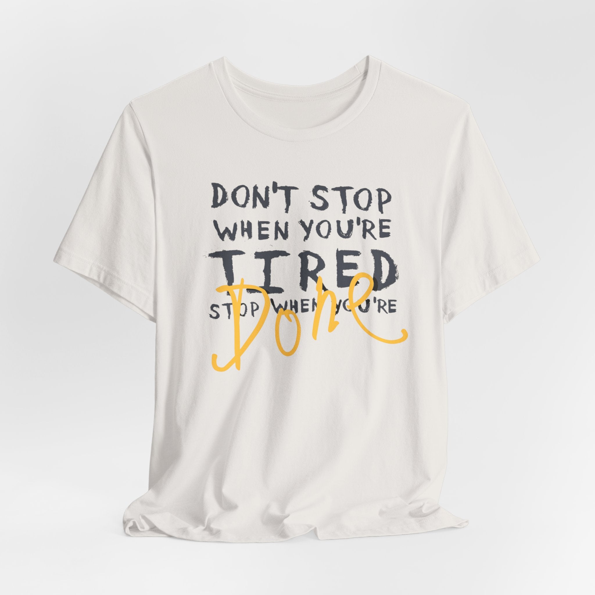 Motivational Tee - "Don't Stop When You're Tired, Stop When You're Done" Inspirational Workout Shirt
