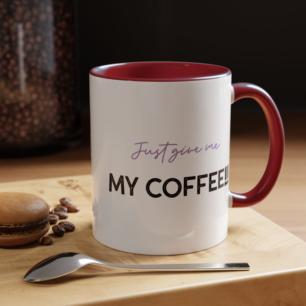 Just Give Me My Coffee!!! Accent Mug — Panda Coffee Lover Gift (11/15oz)