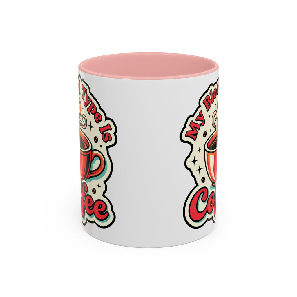 Coffee Mug - "My Blood Type Is Coffee" Accent Ceramic Mug (11oz & 15oz)
