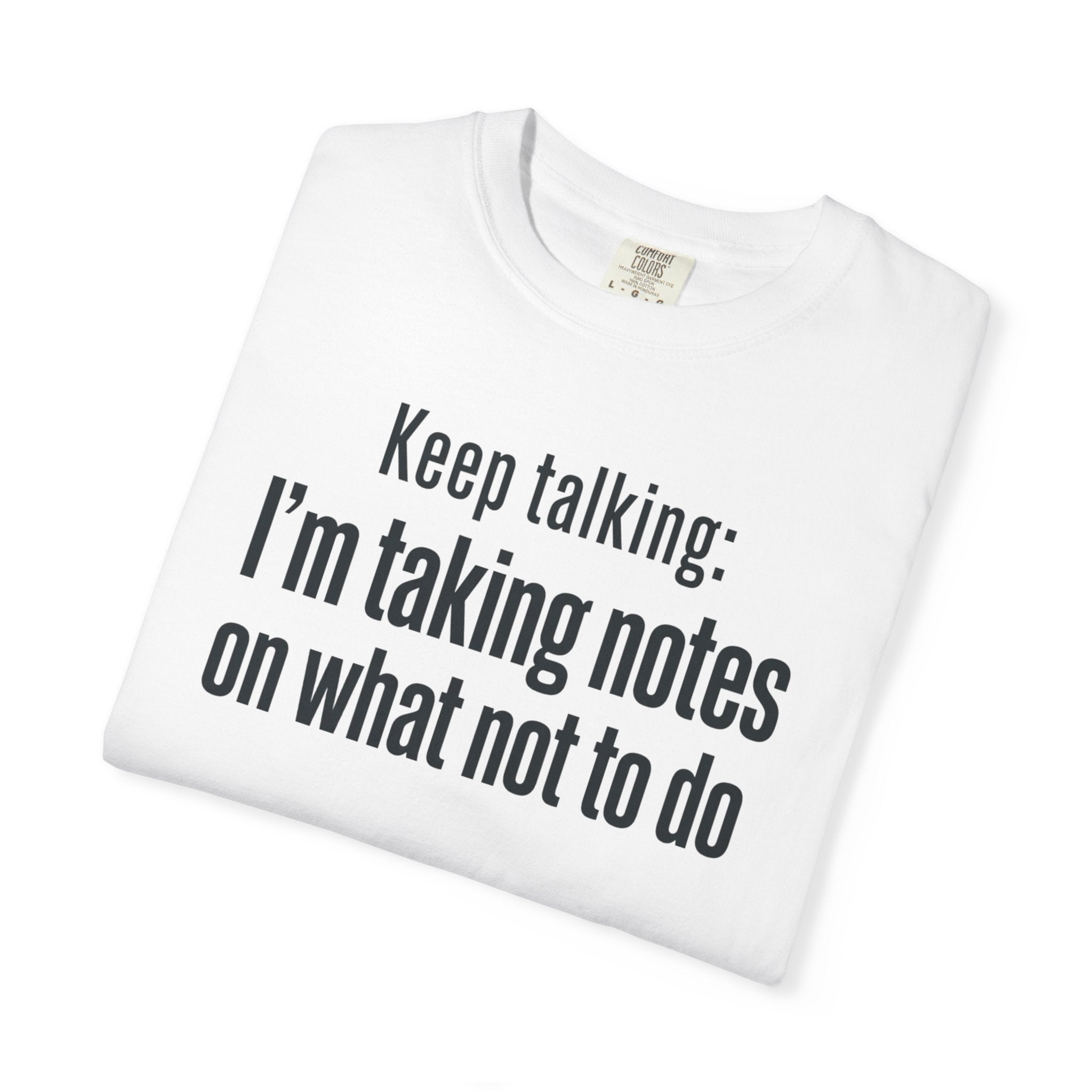 Taking Notes on What Not to Do T-Shirt