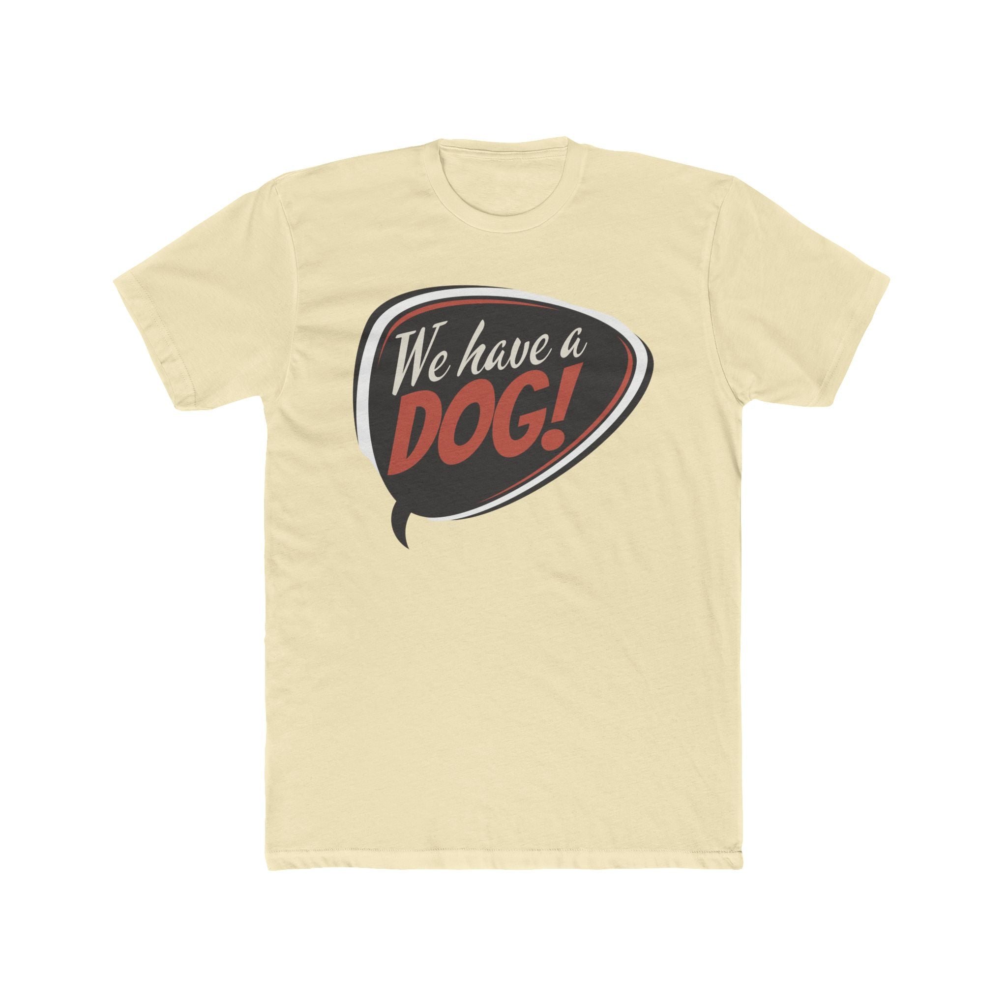 We Have a Dog! T-Shirt – Retro Speech Bubble Dog Lover Tee