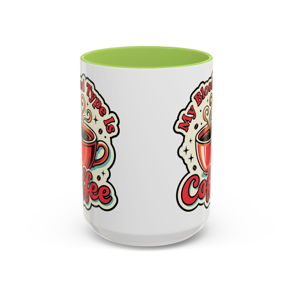 Coffee Mug - "My Blood Type Is Coffee" Accent Ceramic Mug (11oz & 15oz)