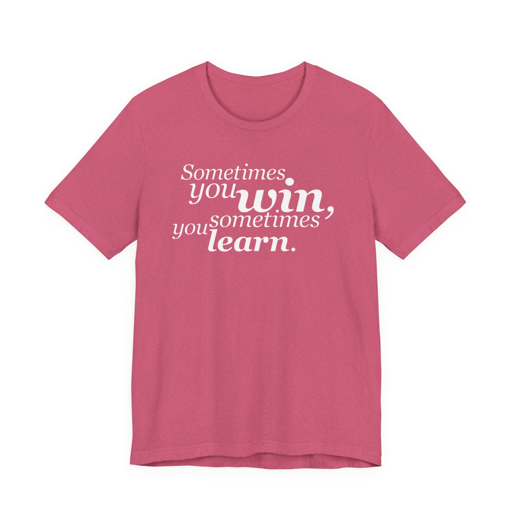 Motivational Tee — “Sometimes you win, sometimes you learn” Inspirational Shirt