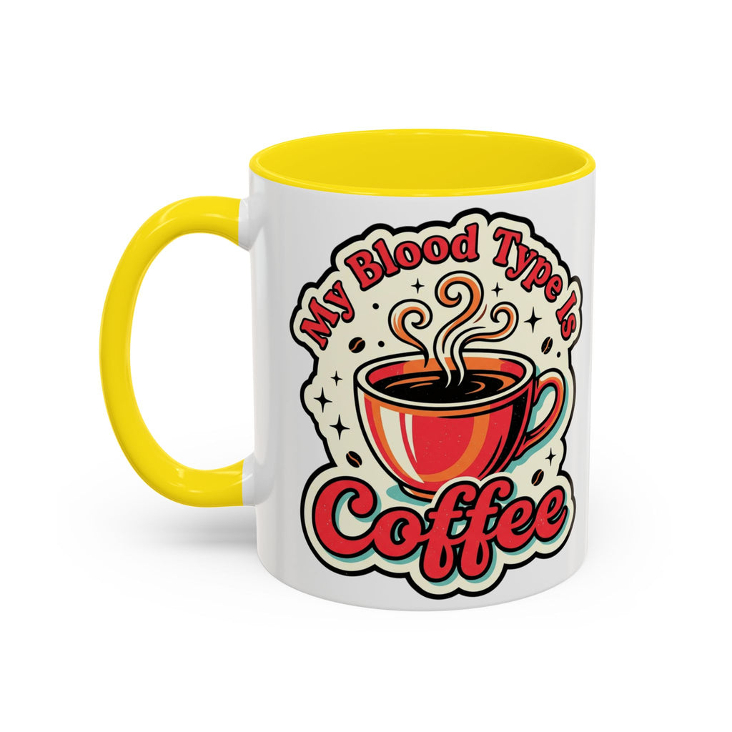 Coffee Mug - "My Blood Type Is Coffee" Accent Ceramic Mug (11oz & 15oz)