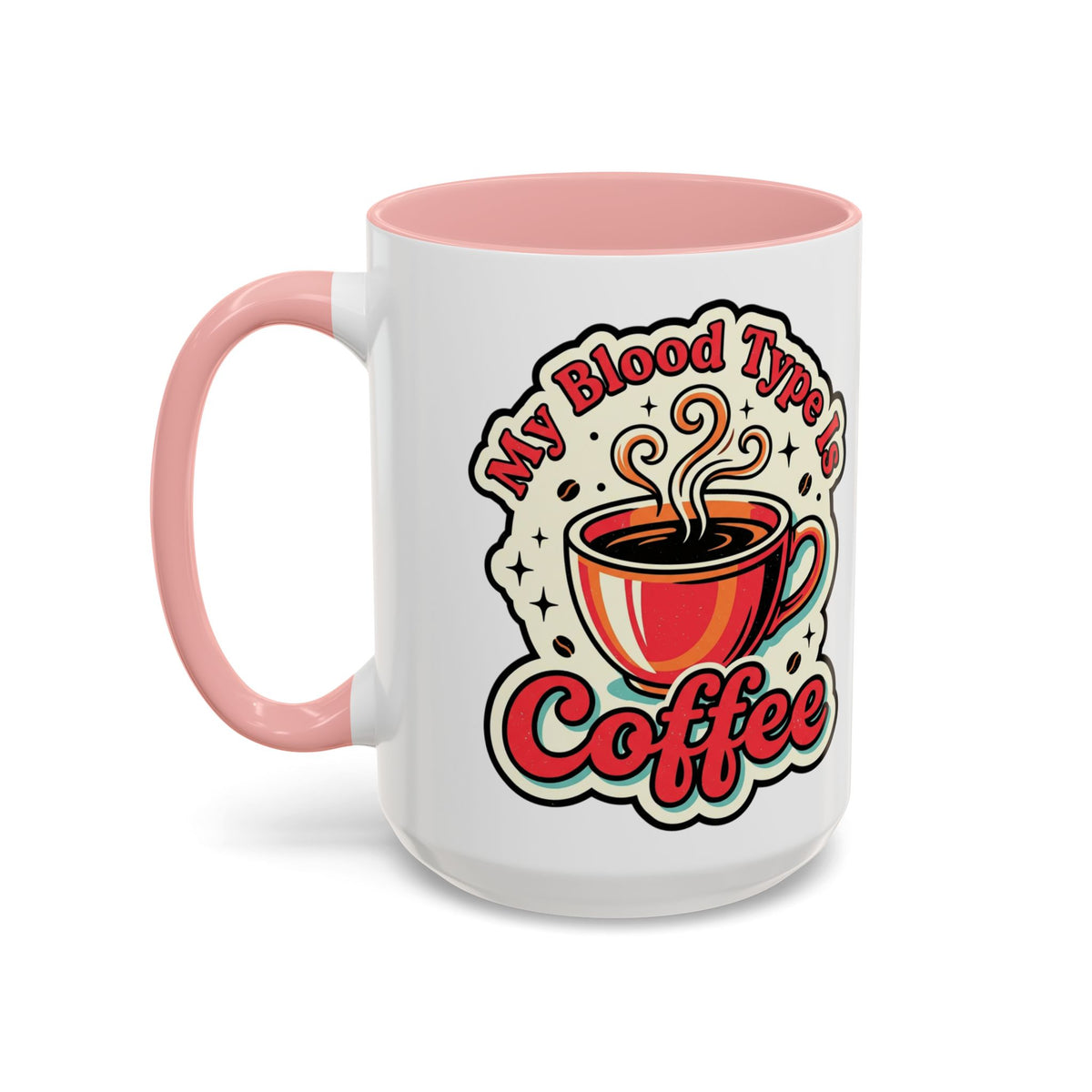 Coffee Mug - "My Blood Type Is Coffee" Accent Ceramic Mug (11oz & 15oz)