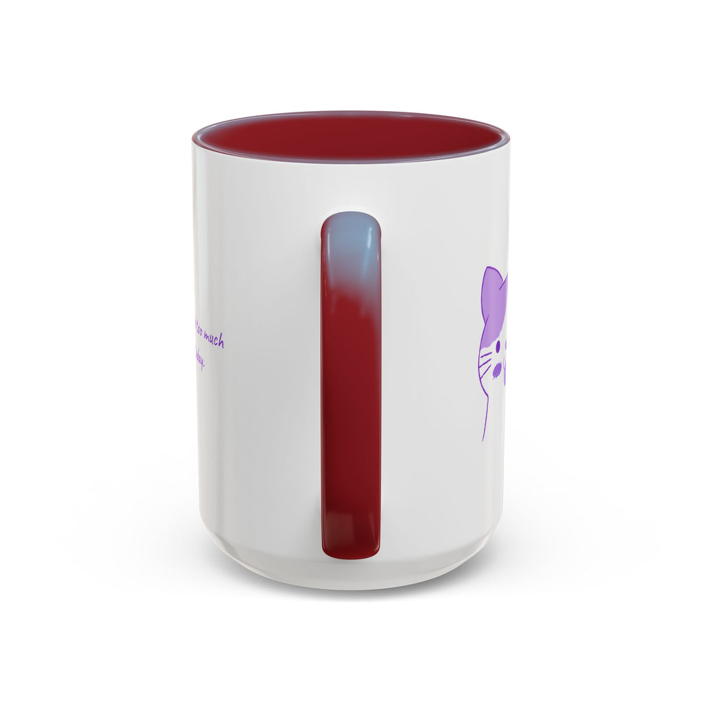 Cute Purple Cat “You’ve Had Too Much Coffee Today” Accent Coffee Mug