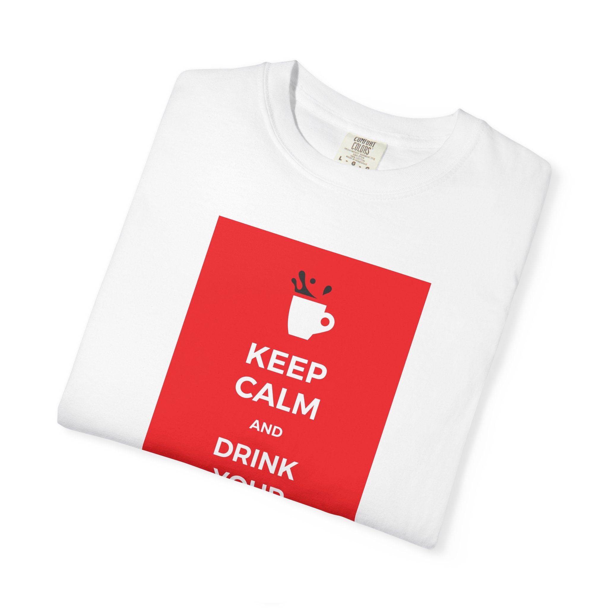 Keep Calm and Drink Your Coffee T-Shirt