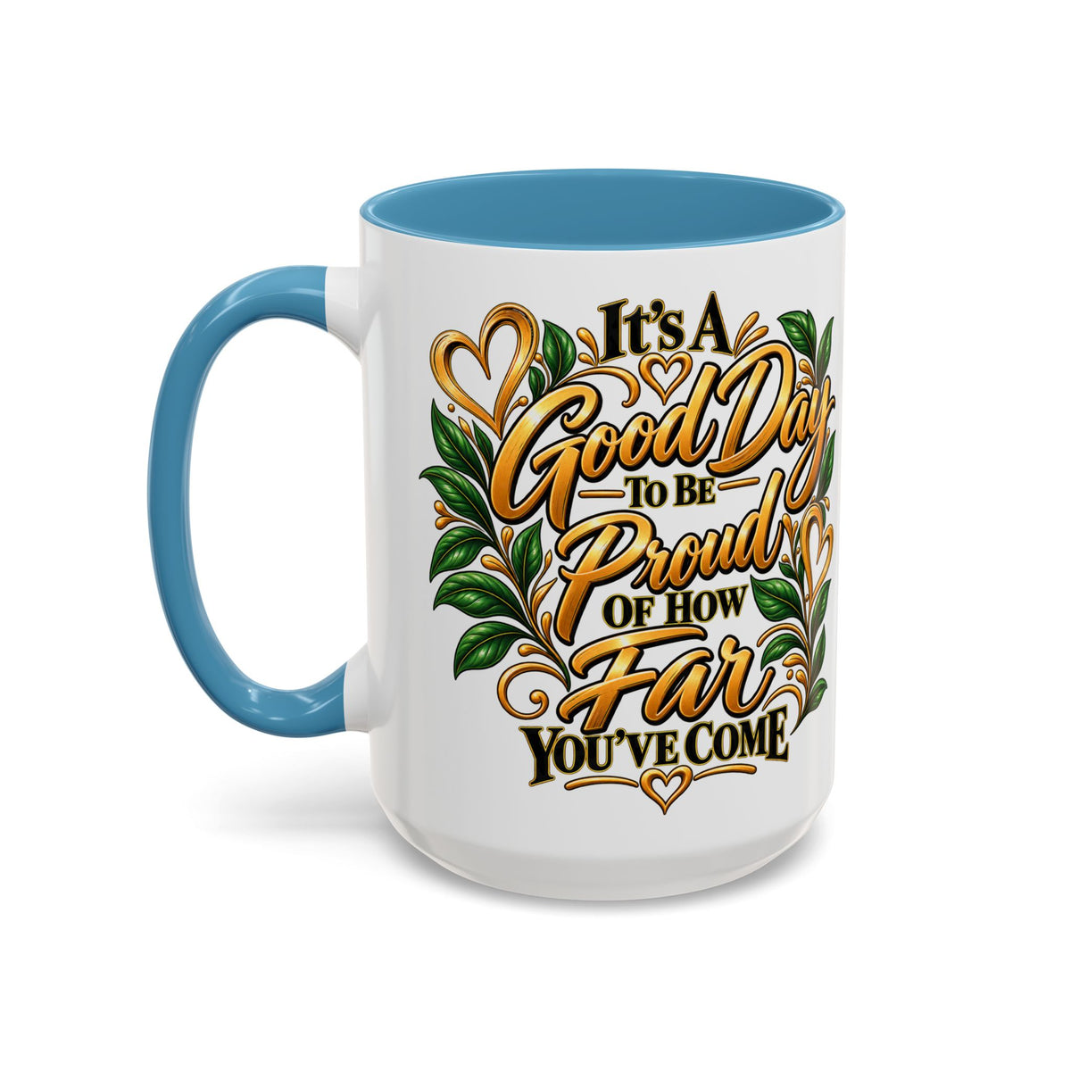 Accent Coffee Mug — "It's a Good Day to Be Proud of How Far You’ve Come" Inspirational Ceramic Mug