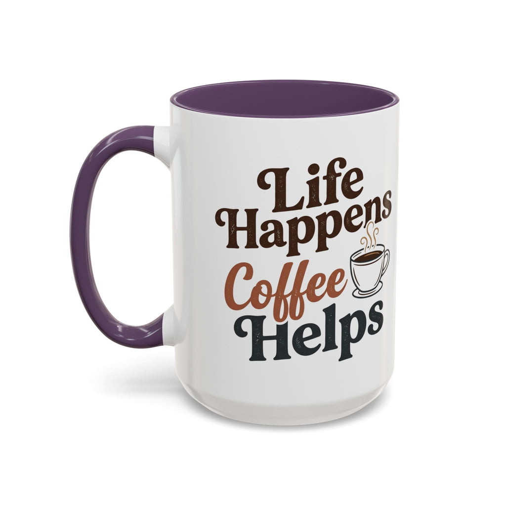 Coffee Mug — "Life Happens, Coffee Helps" Accent Ceramic Mug (11/15oz)