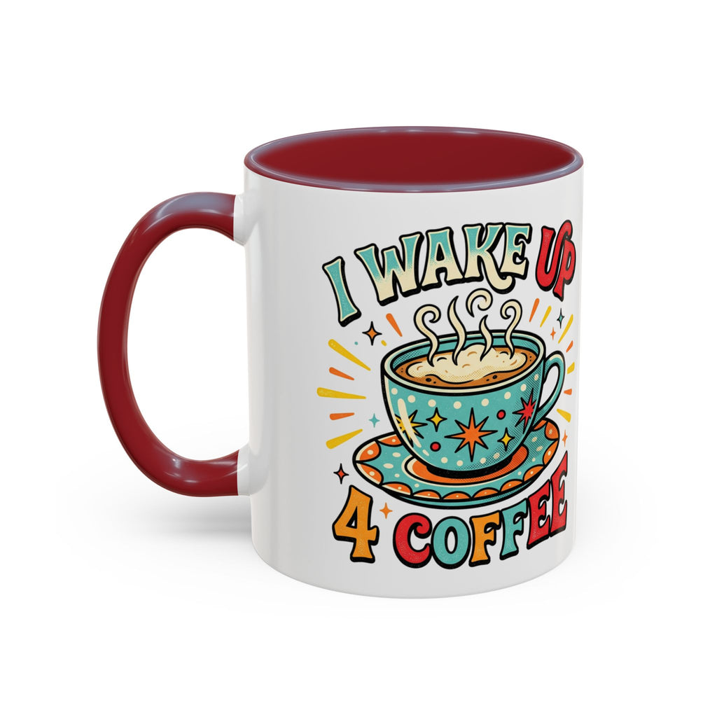 Coffee Mug — "I Wake Up 4 Coffee" Accent Ceramic Mug (11/15oz)