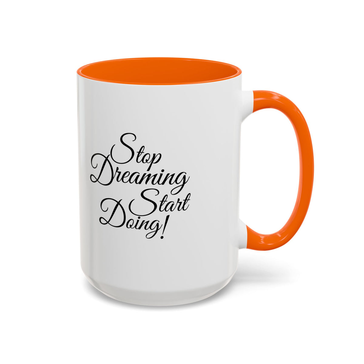 Stop Dreaming Start Doing! Accent Coffee Mug — Motivational 11/15oz