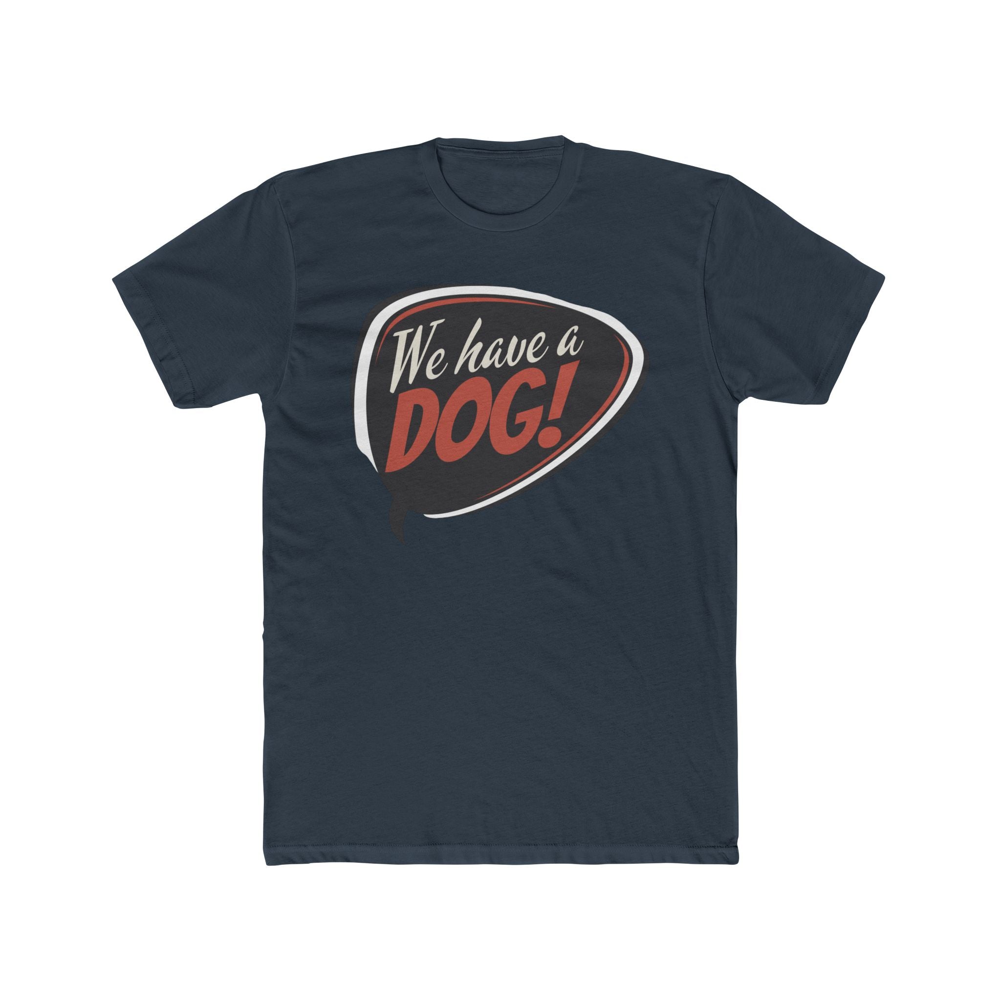 We Have a Dog! T-Shirt – Retro Speech Bubble Dog Lover Tee