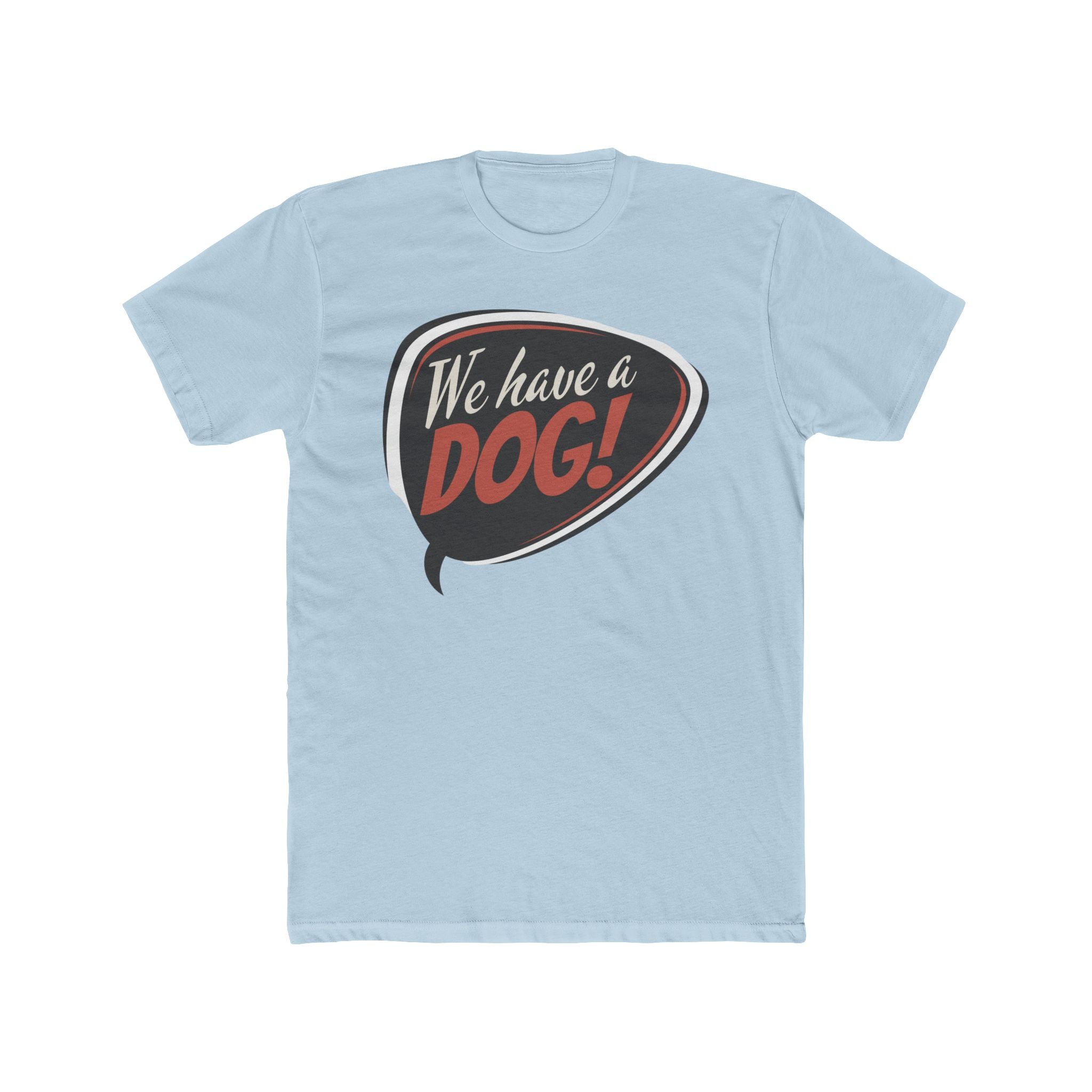 We Have a Dog! T-Shirt – Retro Speech Bubble Dog Lover Tee