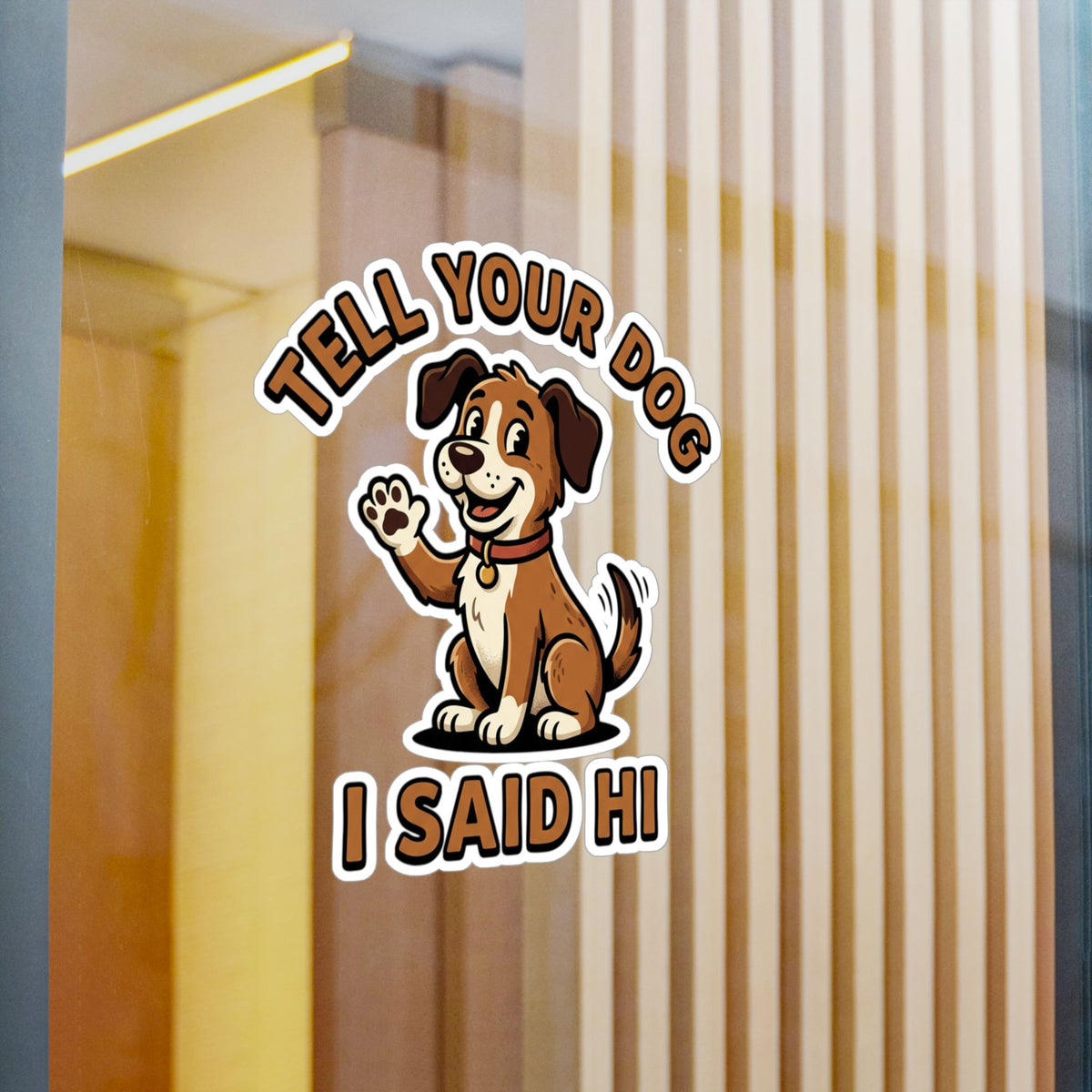 Tell Your Dog I Said Hi Sticker — Cute Waving Puppy Vinyl Decal