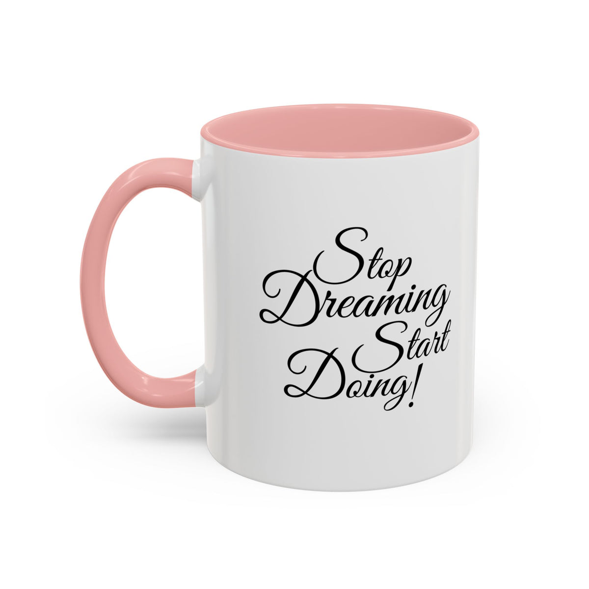 Stop Dreaming Start Doing! Accent Coffee Mug — Motivational 11/15oz