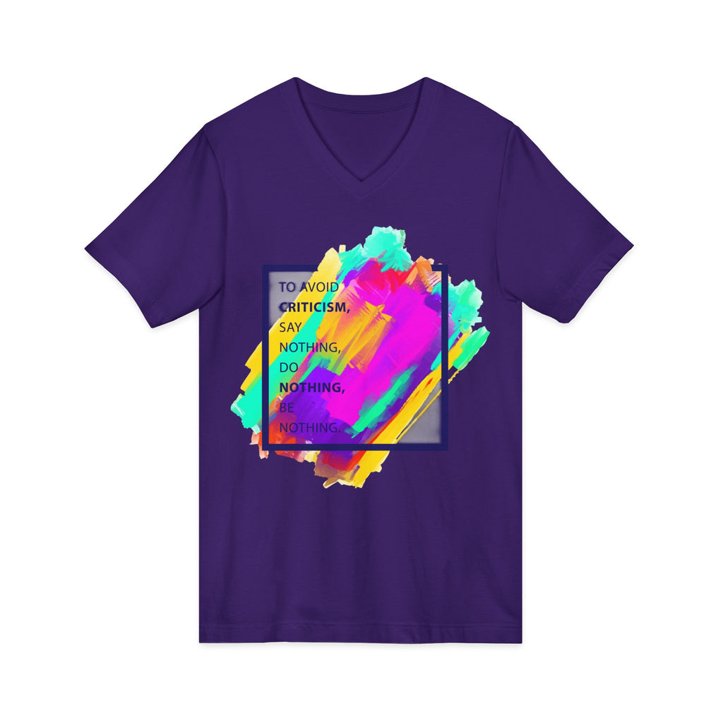 V-Neck Tee — Colorful Brushstroke Quote "To Avoid Criticism Say Nothing, Do Nothing, Be Nothing"
