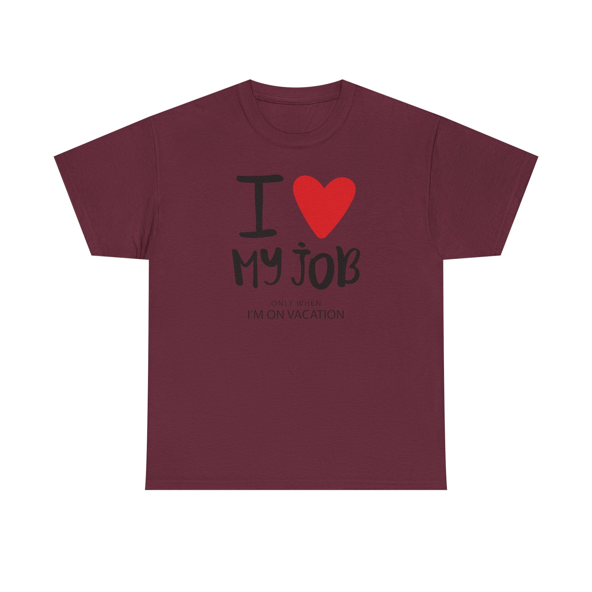 I  My Job (Only When I’m On Vacation) T-Shirt – Funny Work Vacation Tee