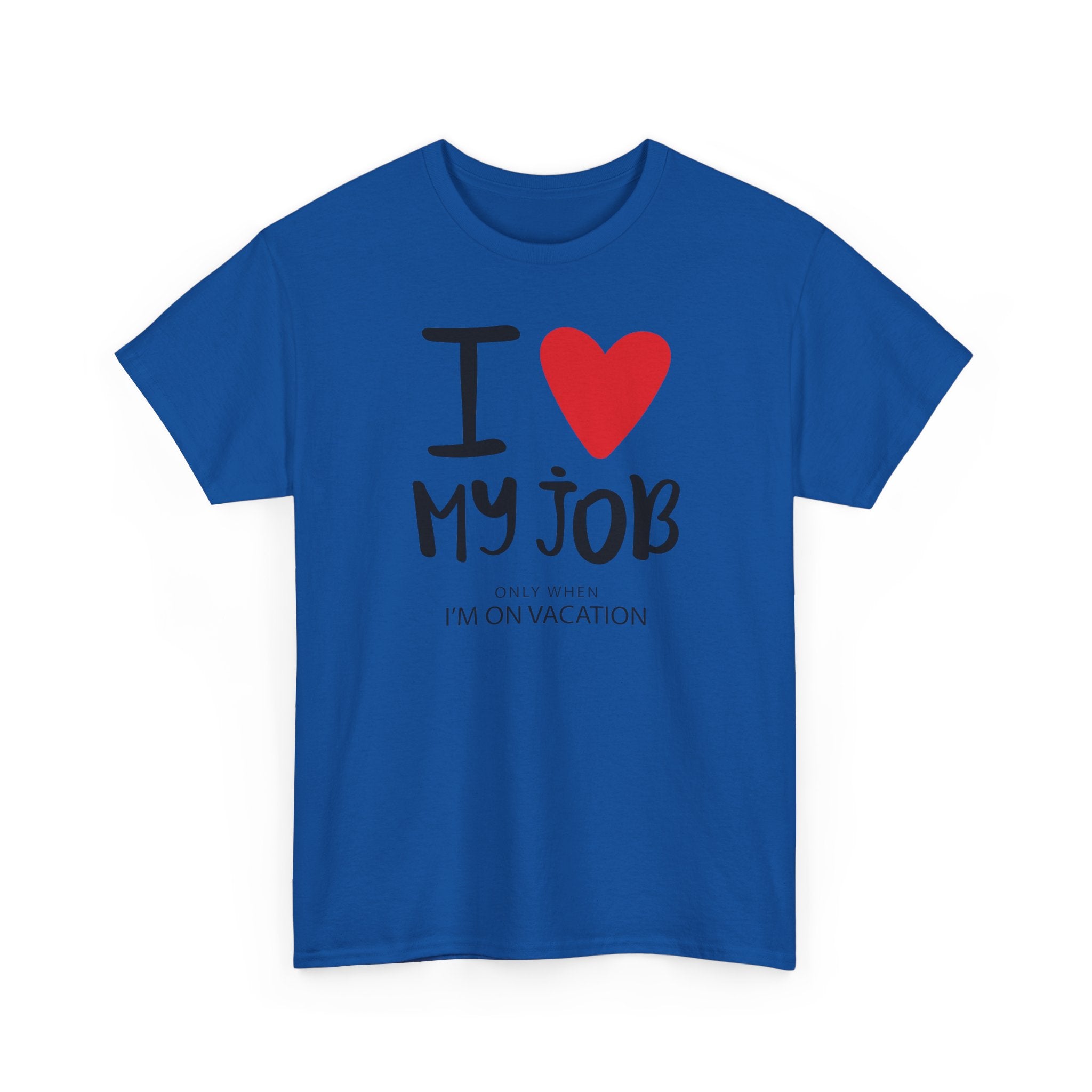 I  My Job (Only When I’m On Vacation) T-Shirt – Funny Work Vacation Tee