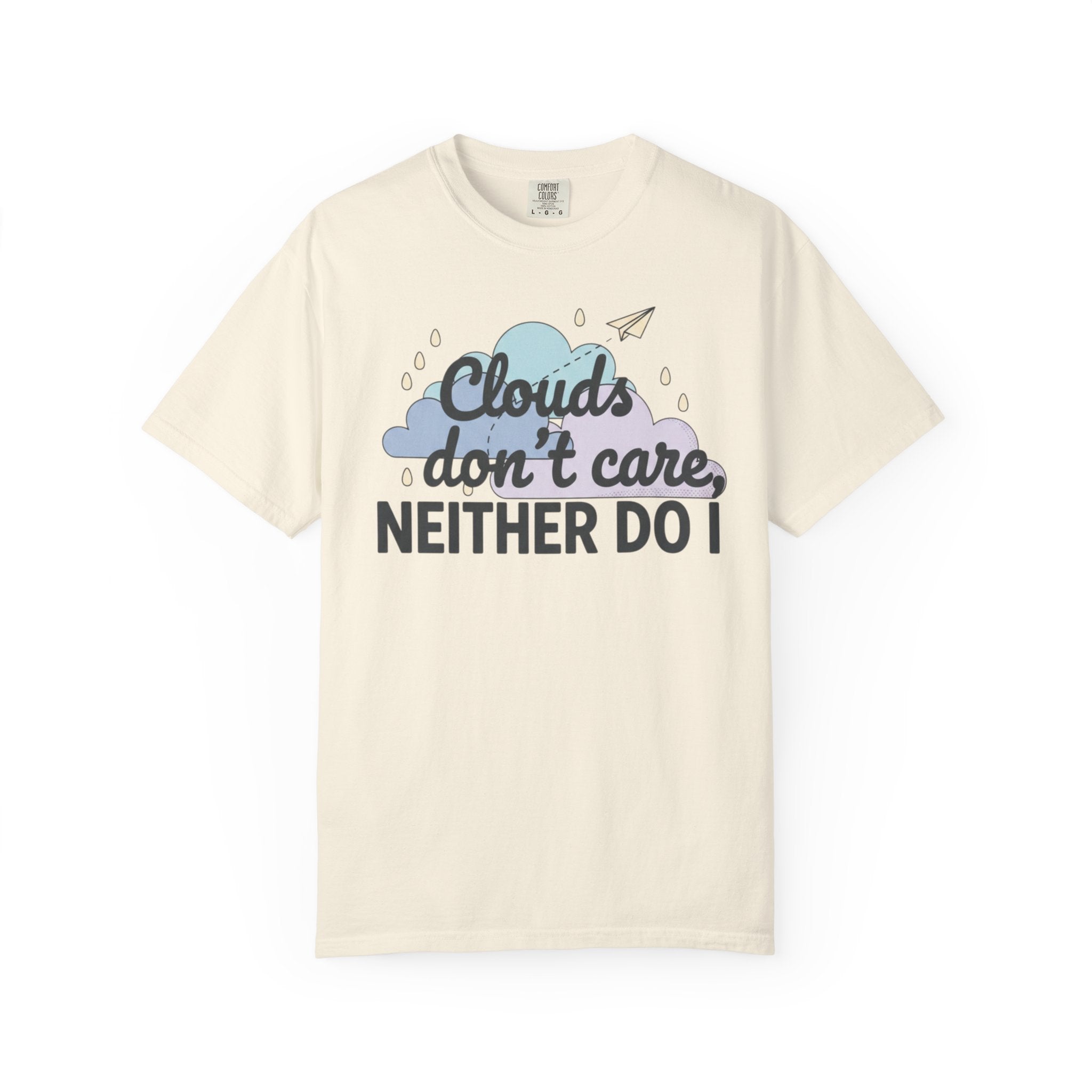 Clouds don't care neither do I T-shirt | Cloud Graphic Tee