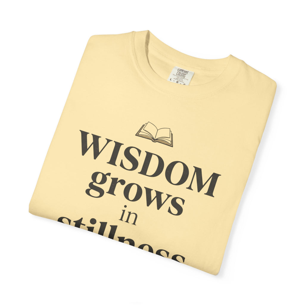 Wisdom Grows in Stillness T-Shirt