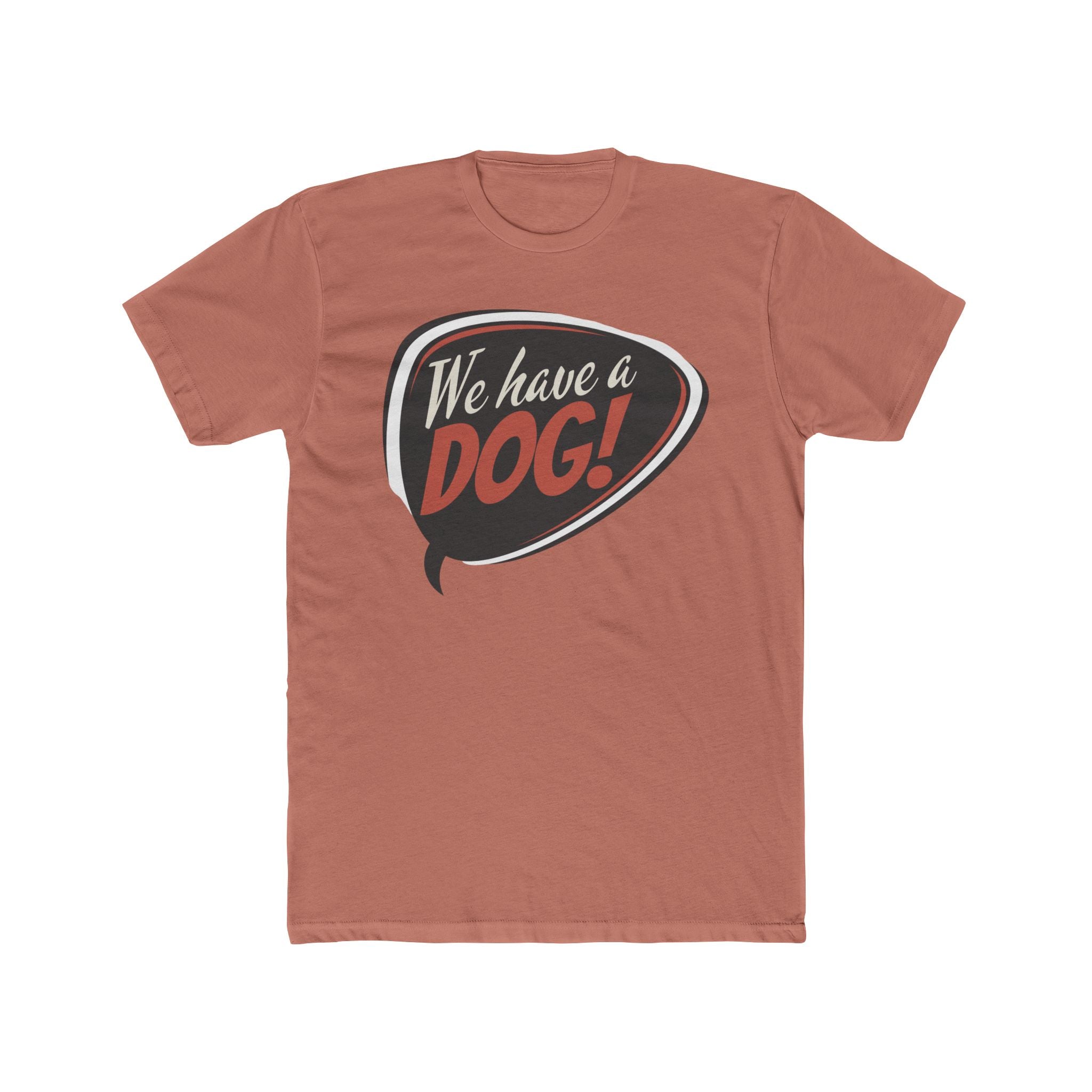 We Have a Dog! T-Shirt – Retro Speech Bubble Dog Lover Tee